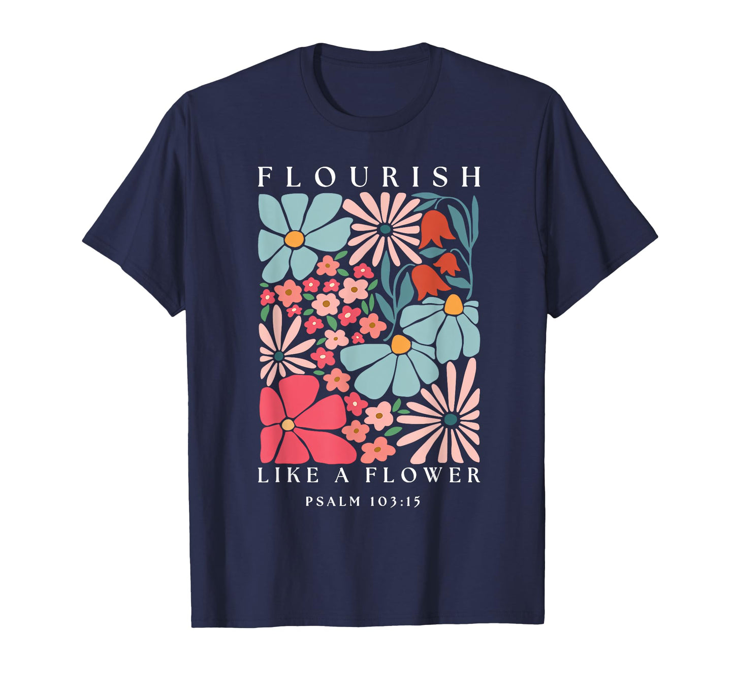 Flourish Like A Flower Boho Christian God Faith Men Women T-Shirt