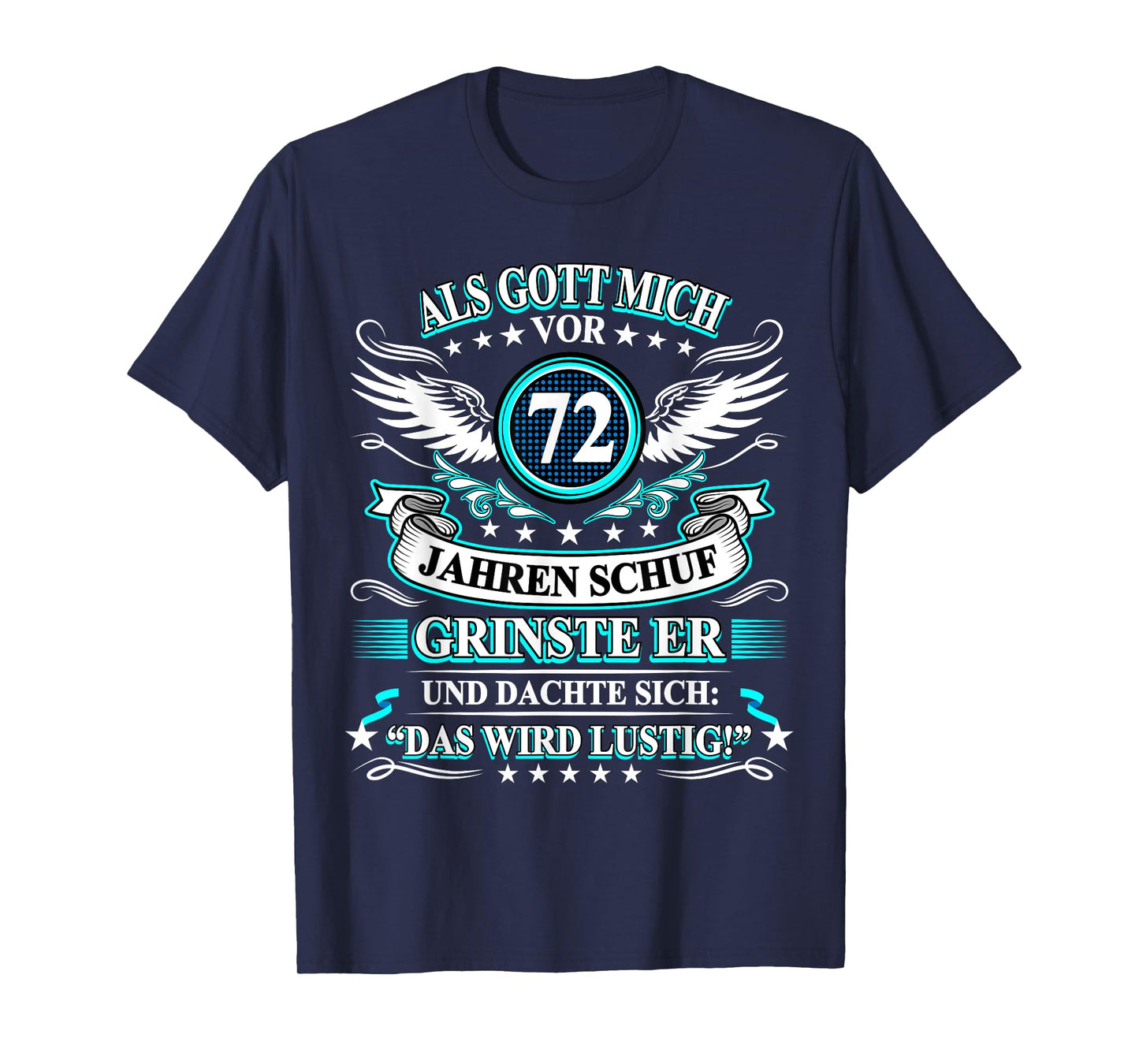When God Created Me 72 Years Ago He Grinned 72nd Birthday T-Shirt