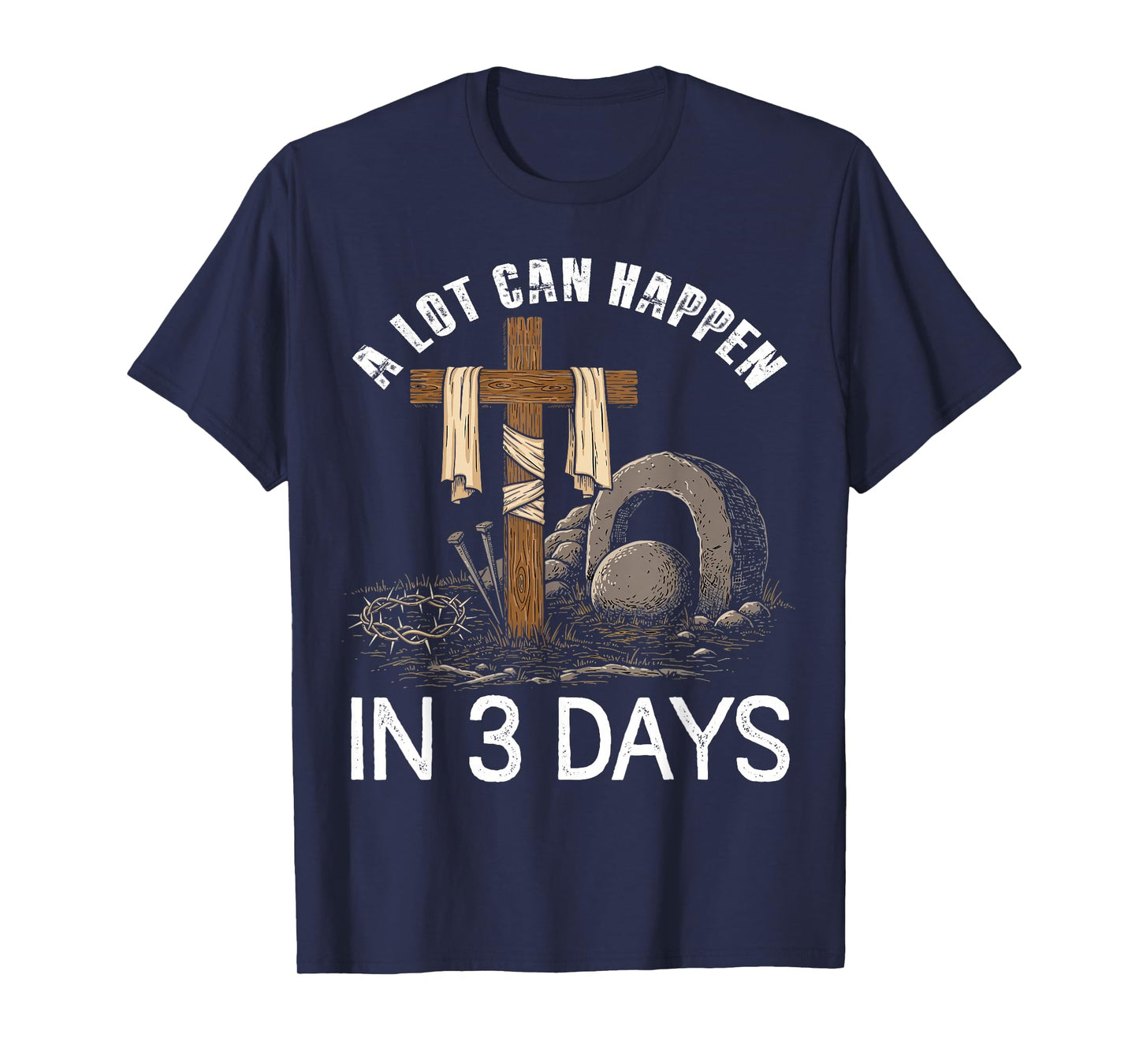 A Lot Can Happen In 3 Days Easter Religious Women Men Kids T-Shirt
