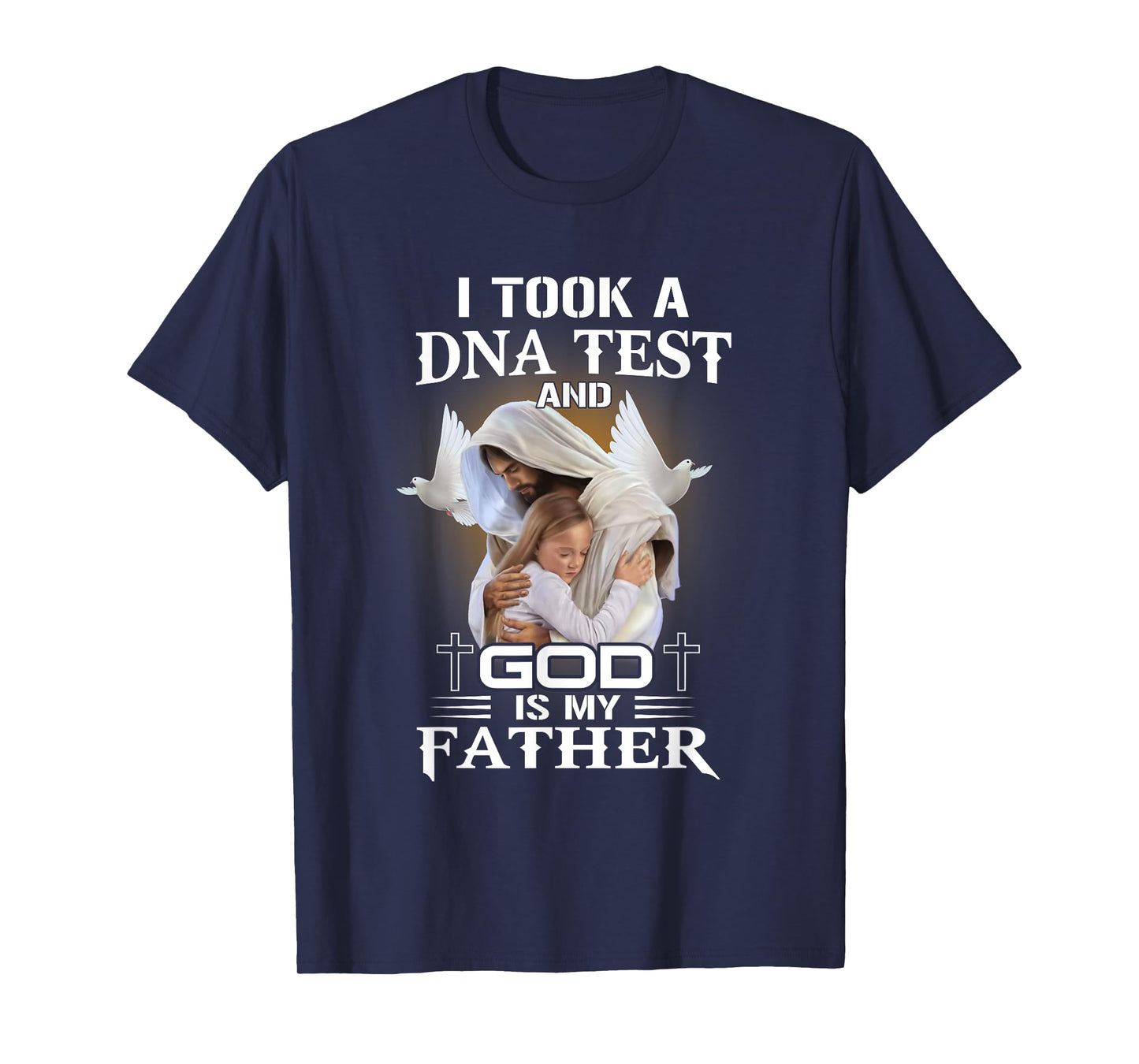 I Took DNA Test God Is My Father Christian Faith Jesus God T-Shirt