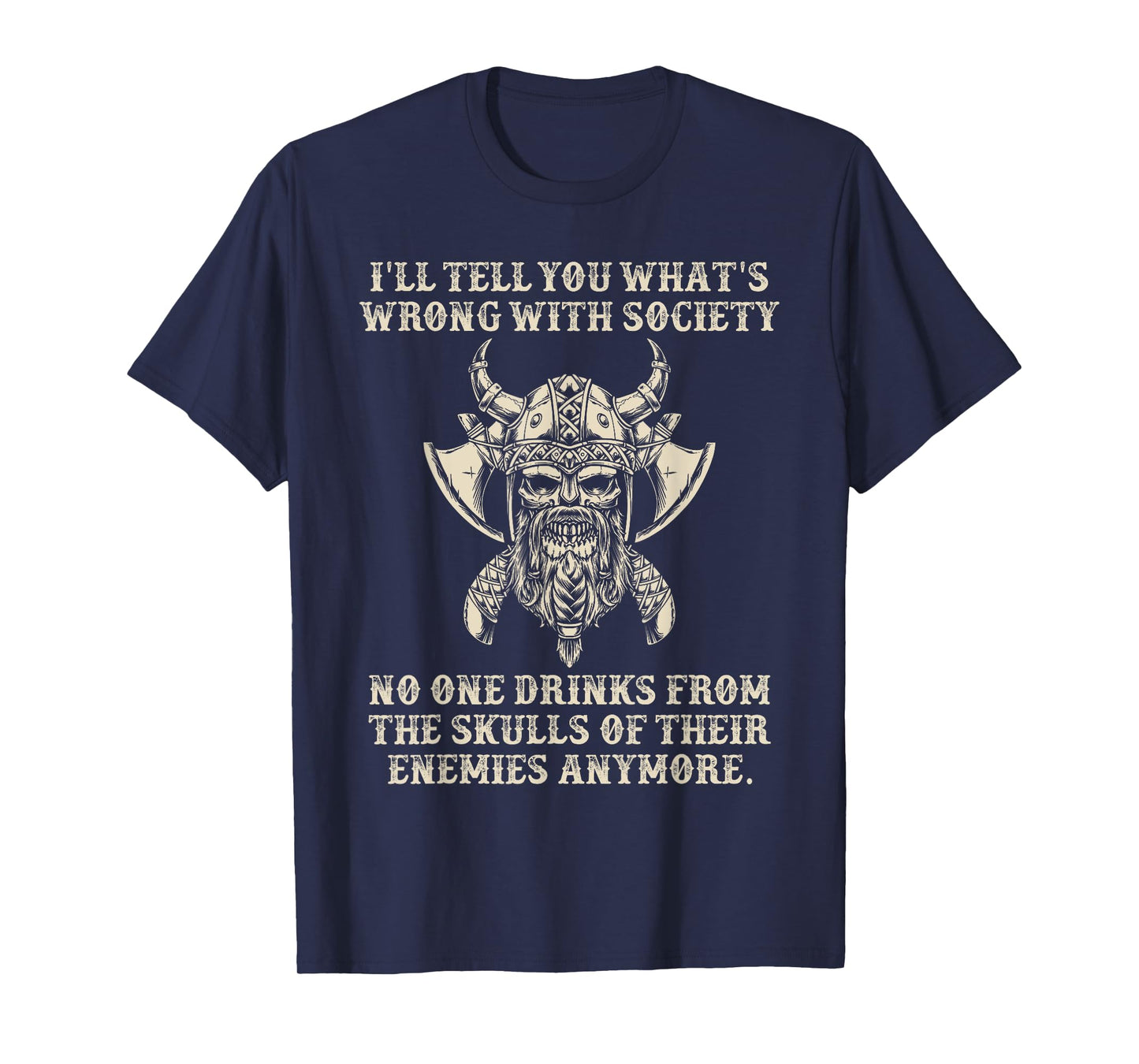 No One Drinks From The Skulls Of Their Enemies Anymore T-Shirt
