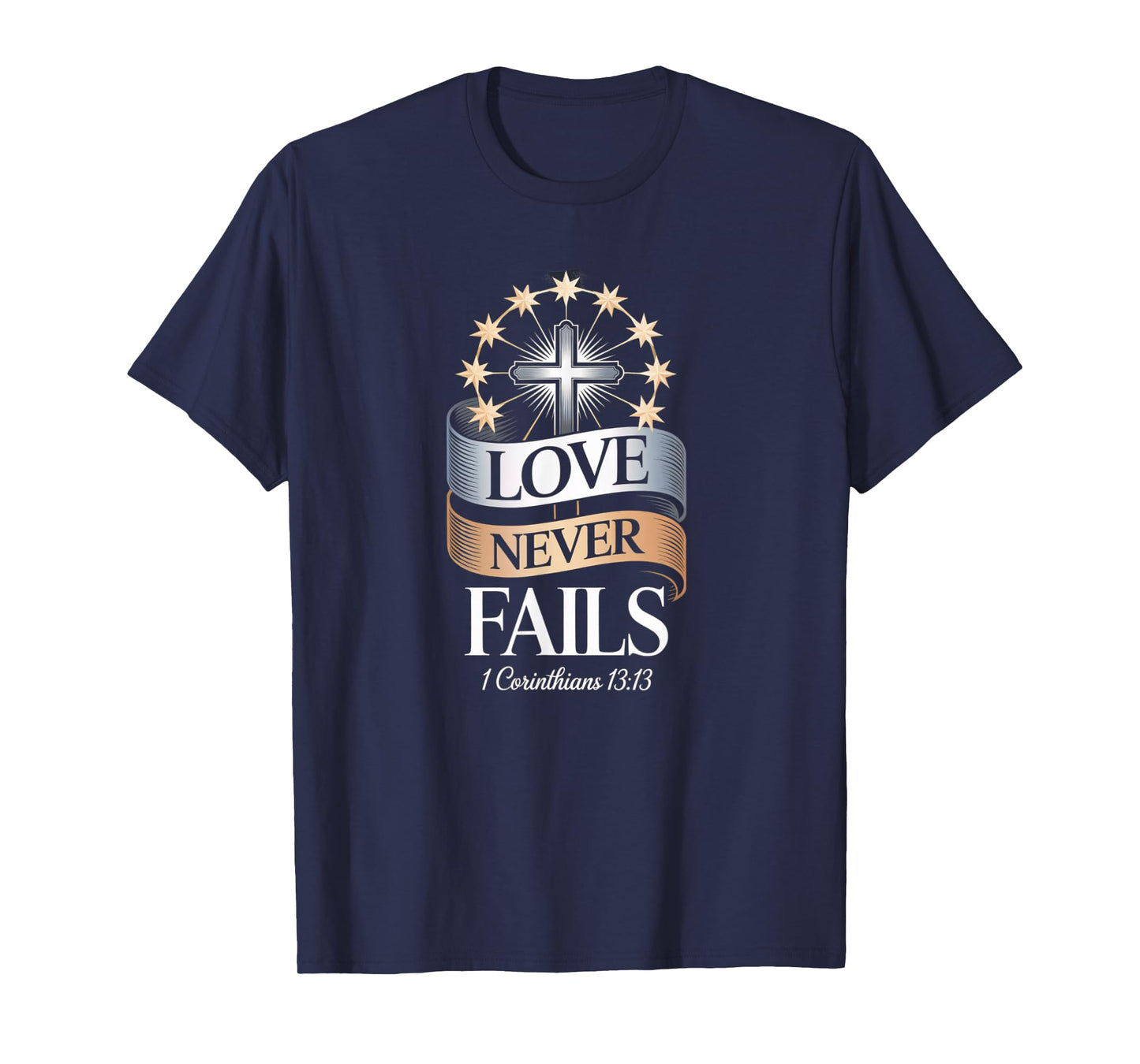 Love Never Fails Cross 1 Corinthians 13:13 Christian Faith T-Shirt