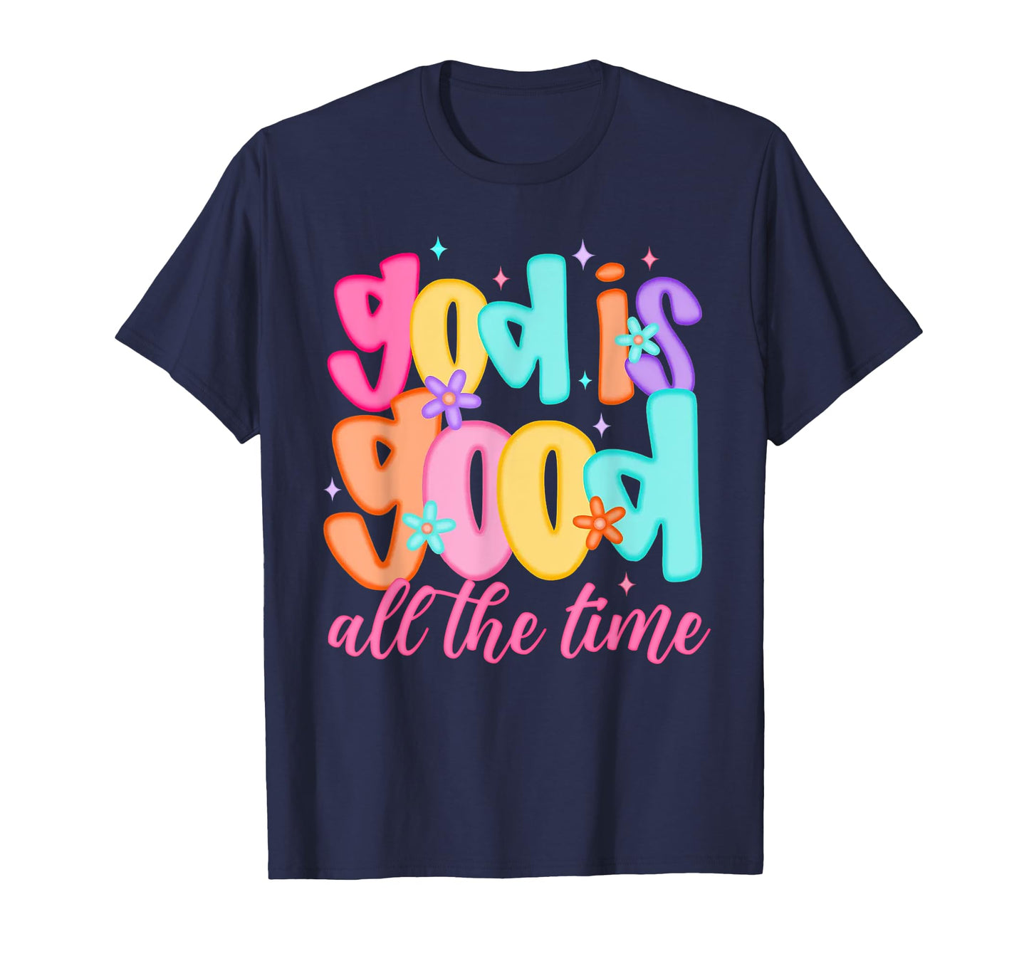God is Good All The Time Faith-Based Christian Bible Verse T-Shirt