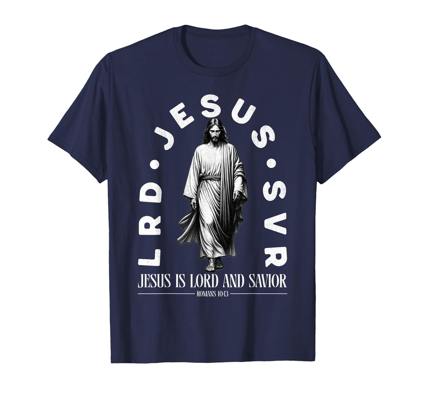 Jesus is Lord and Savior Christian Faith Quote T-Shirt