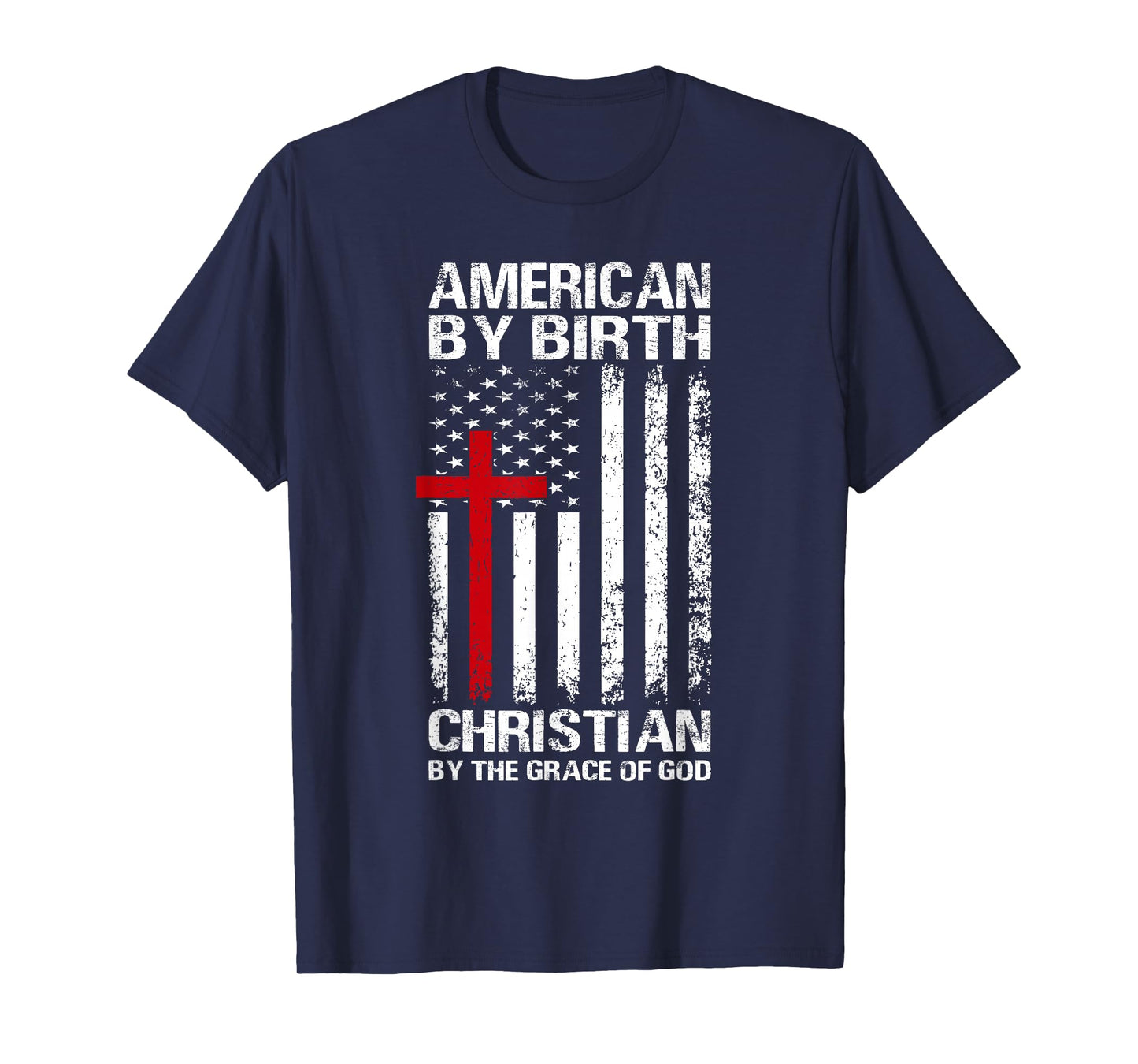 American by Birth Christian by The Grace of God Patriotic T-Shirt