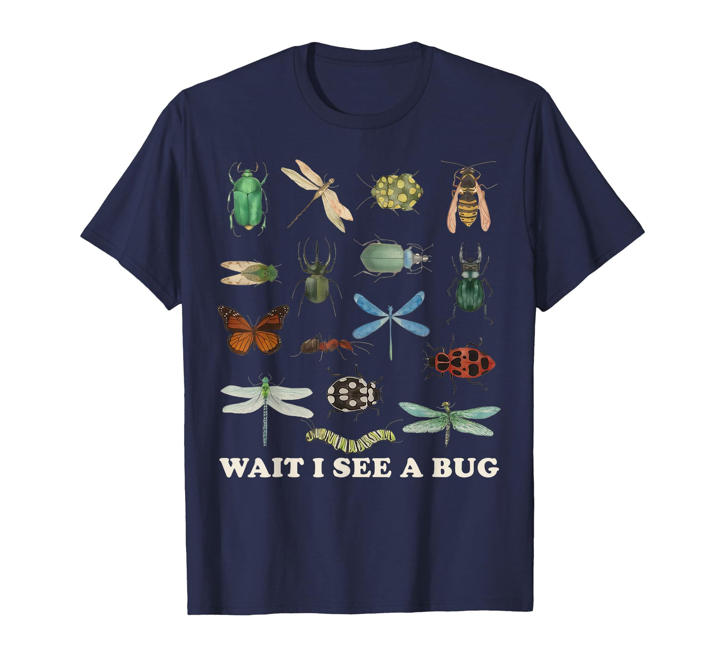 Funny Insect Quote Wait I See A Bug Idea T-Shirt
