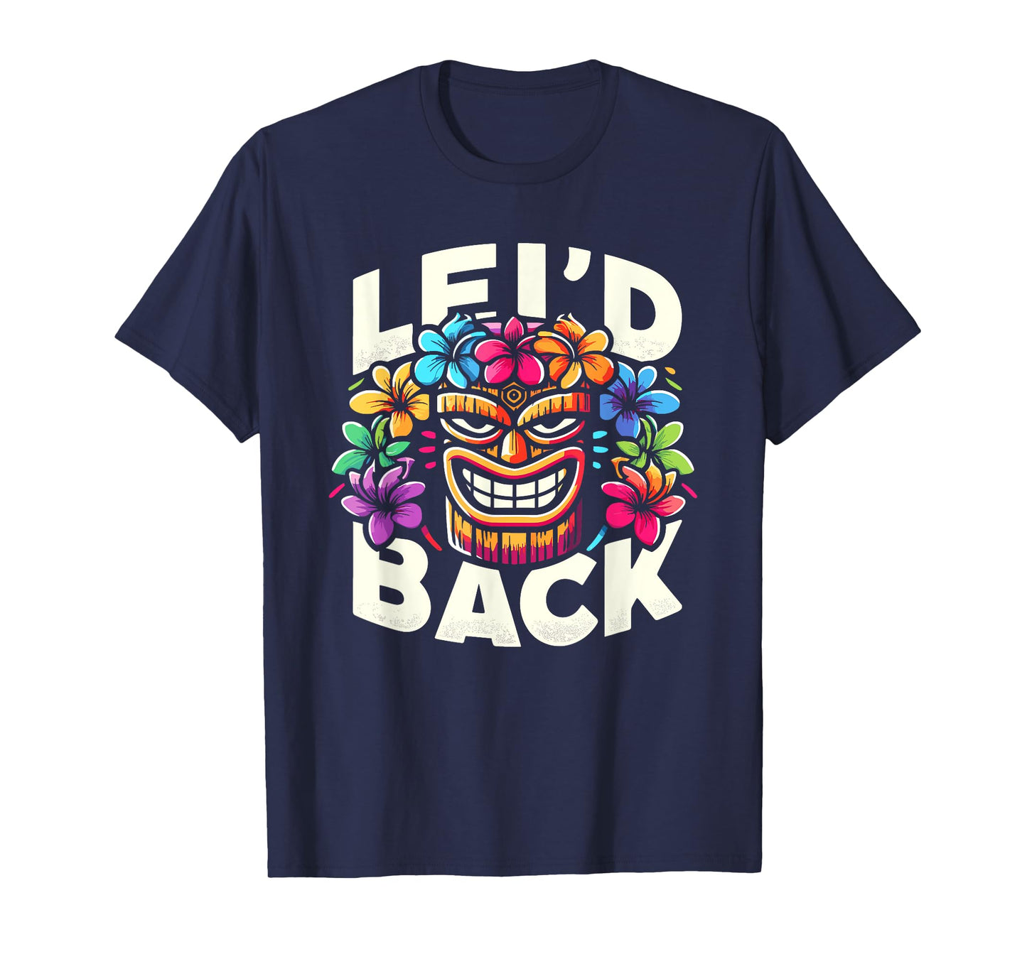 Tikis Lei'd Back Luau Hawaiian Lei Rainbow Party Feast T-Shirt