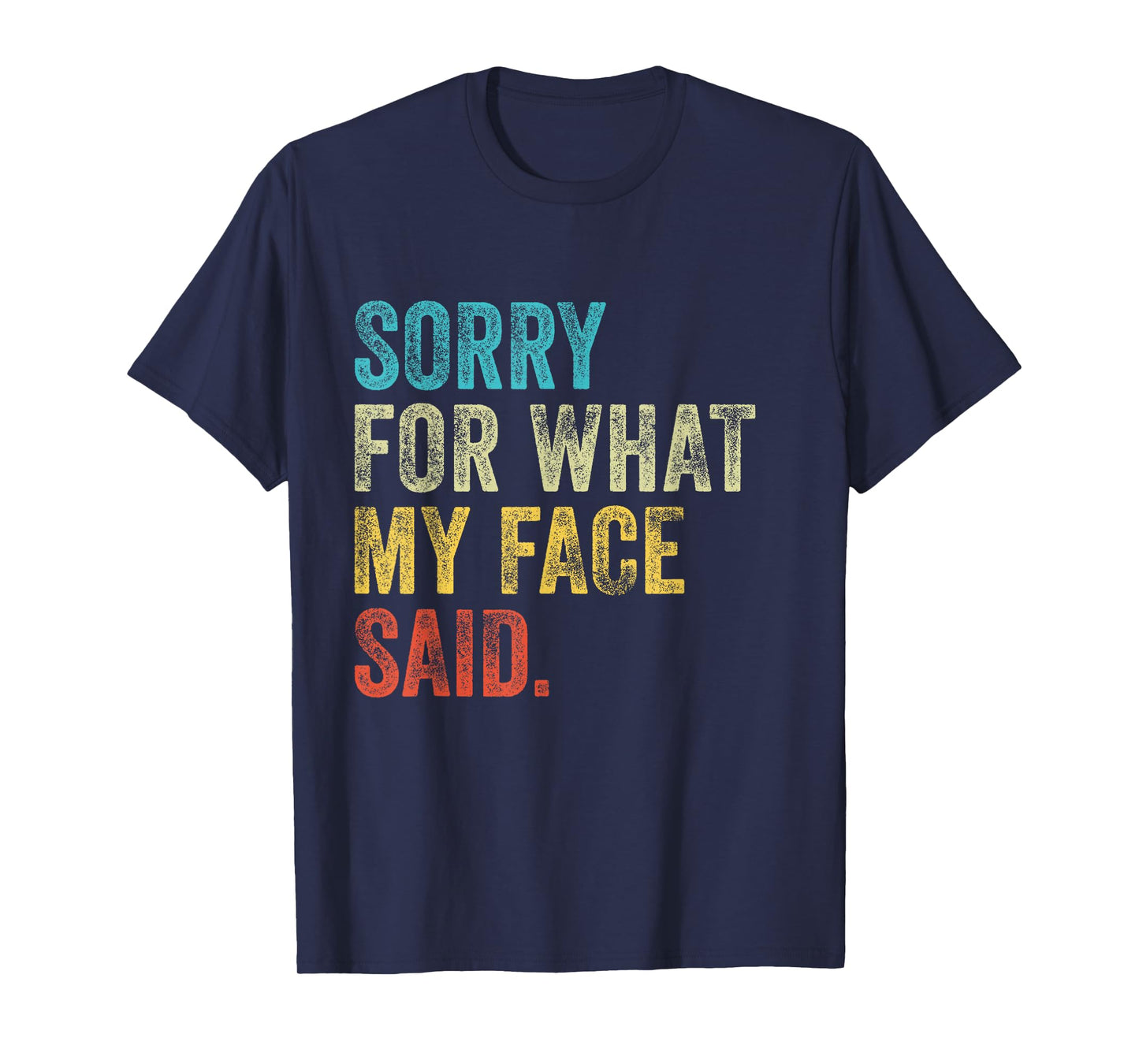 Vintage Funny Quote Sorry for What My Face Said T-Shirt