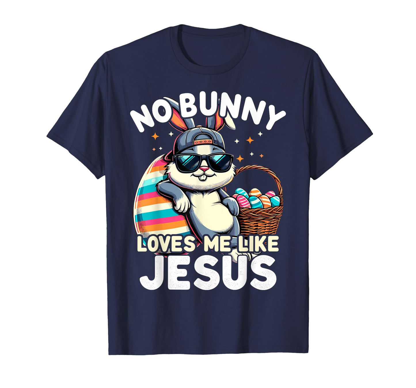 Funny Easter Day No Bunny Loves Me Like Jesus Christian T-Shirt