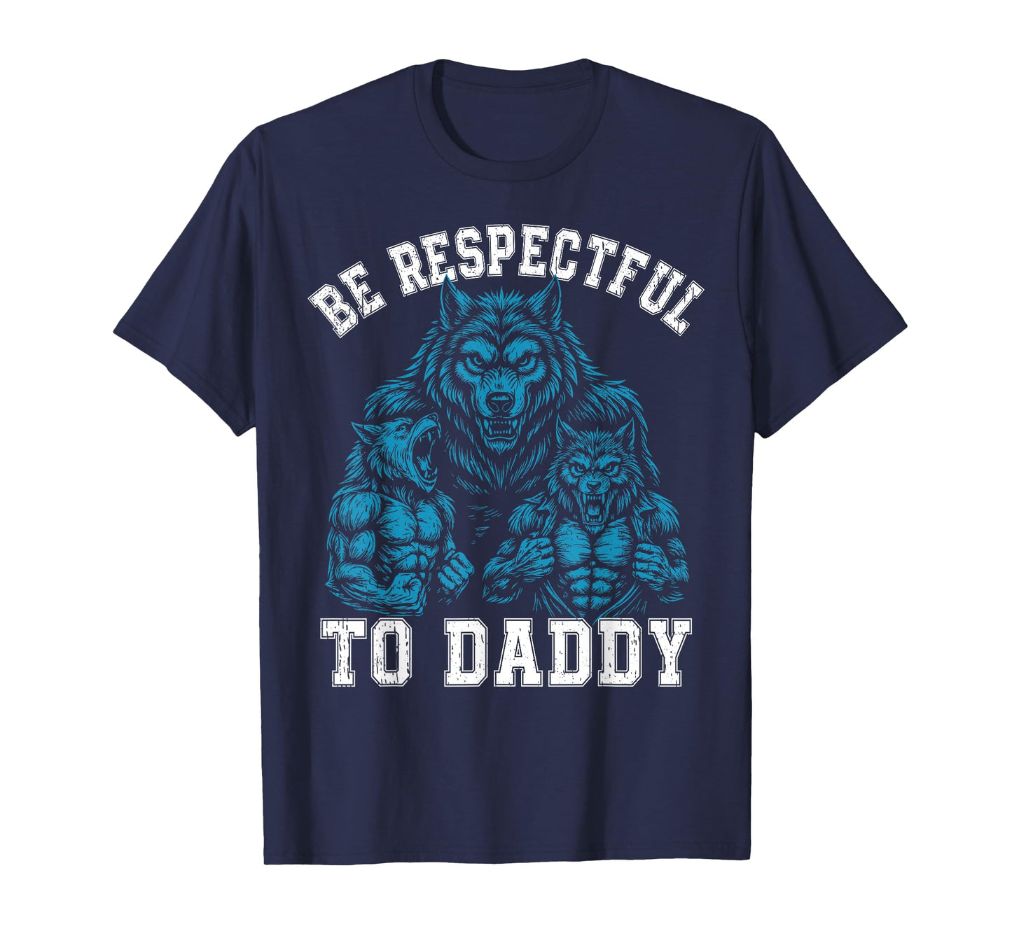 Alpha Wolf Be Respectful To Daddy Funny Meme Cringe T-Shirt