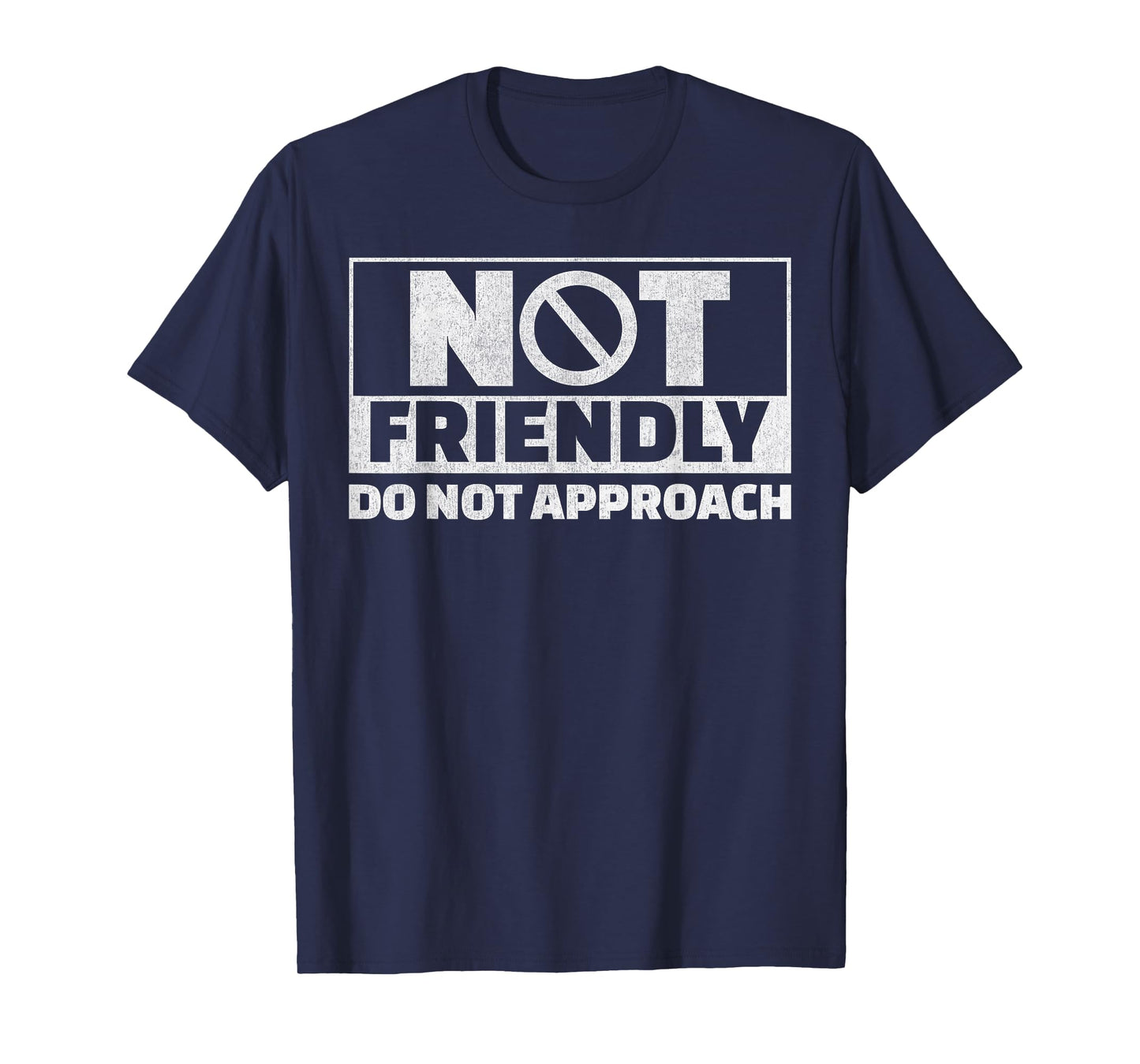 Not Friendly Do Not Approach Funny Sarcastic Saying Humor T-Shirt