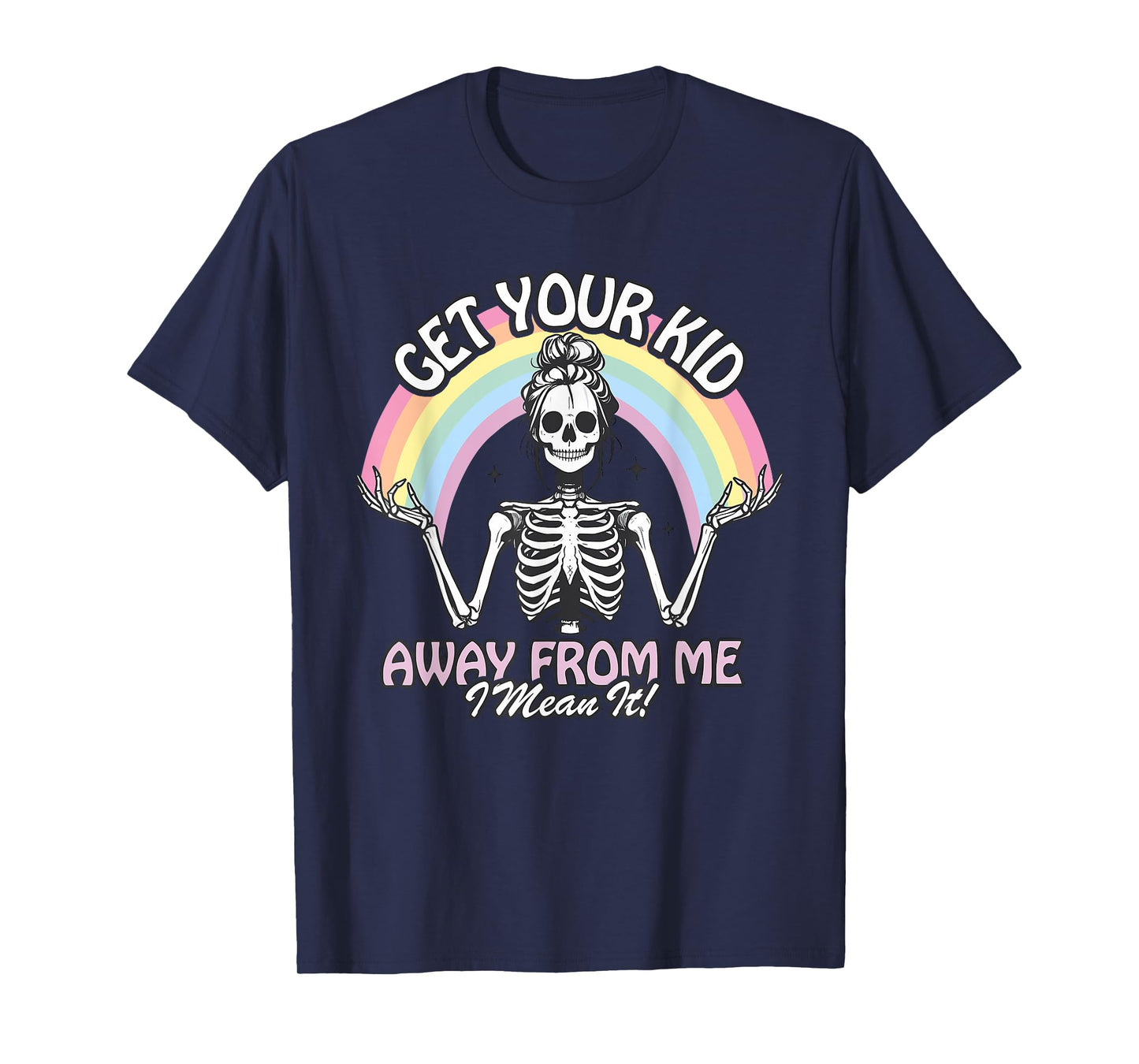 Get Your Kid Away From Me Skeleton Funny Design T-Shirt