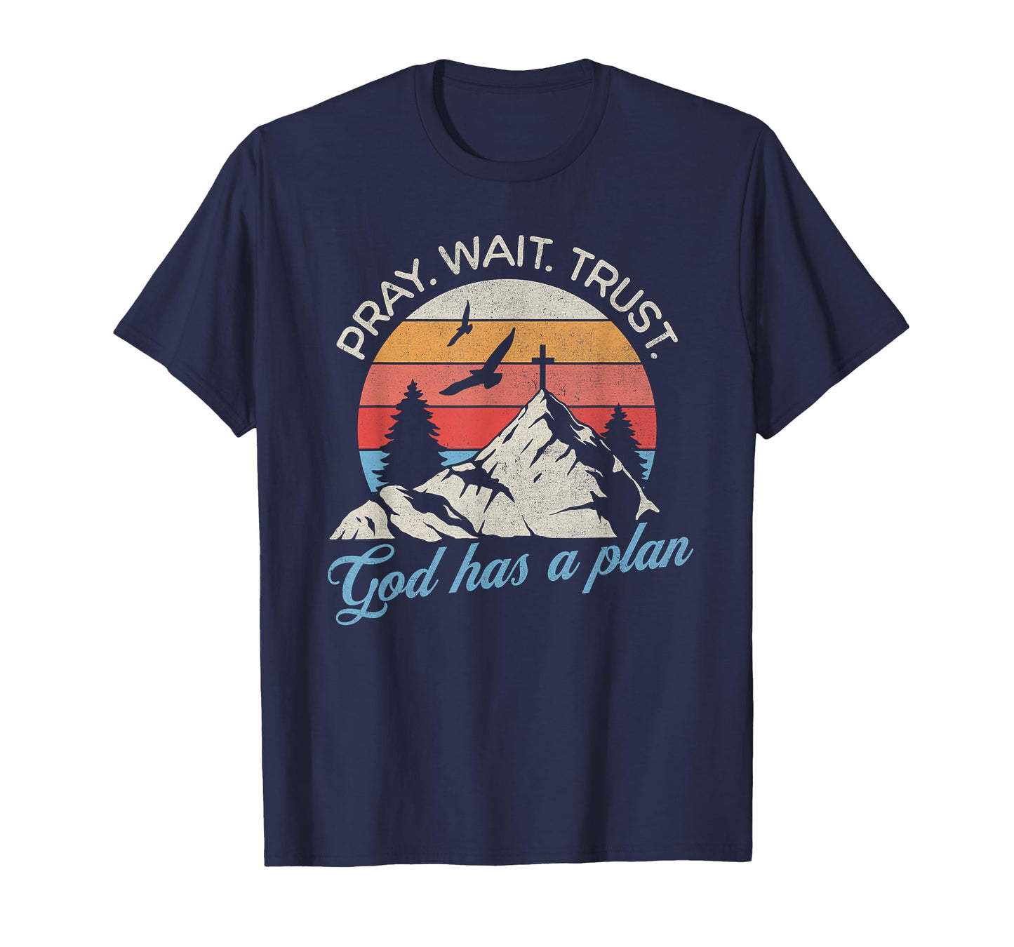 Pray Wait Trust God Has A Plan Vintage Christian T-Shirt