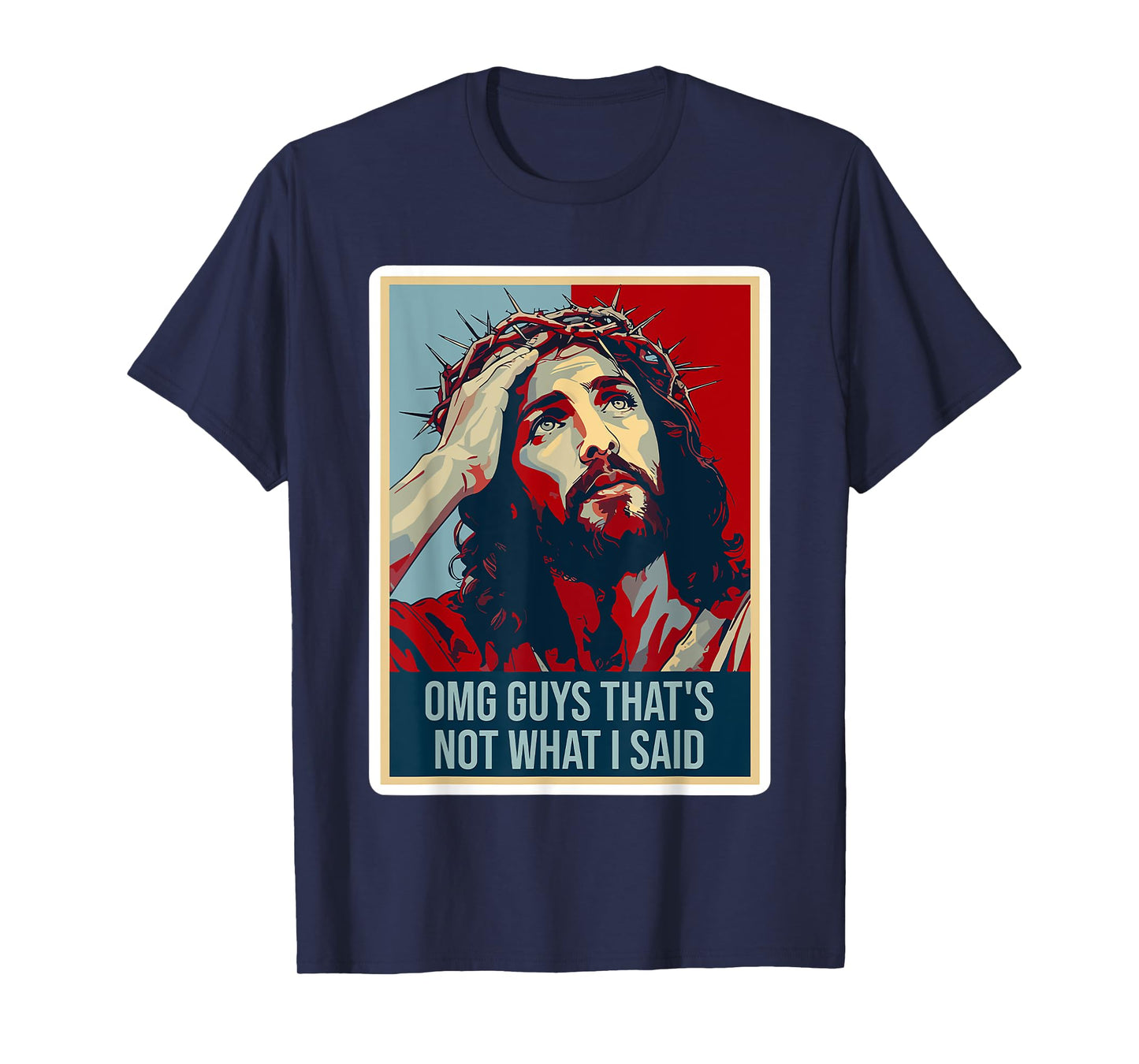 omg guys that's not what i said funny jesus T-Shirt