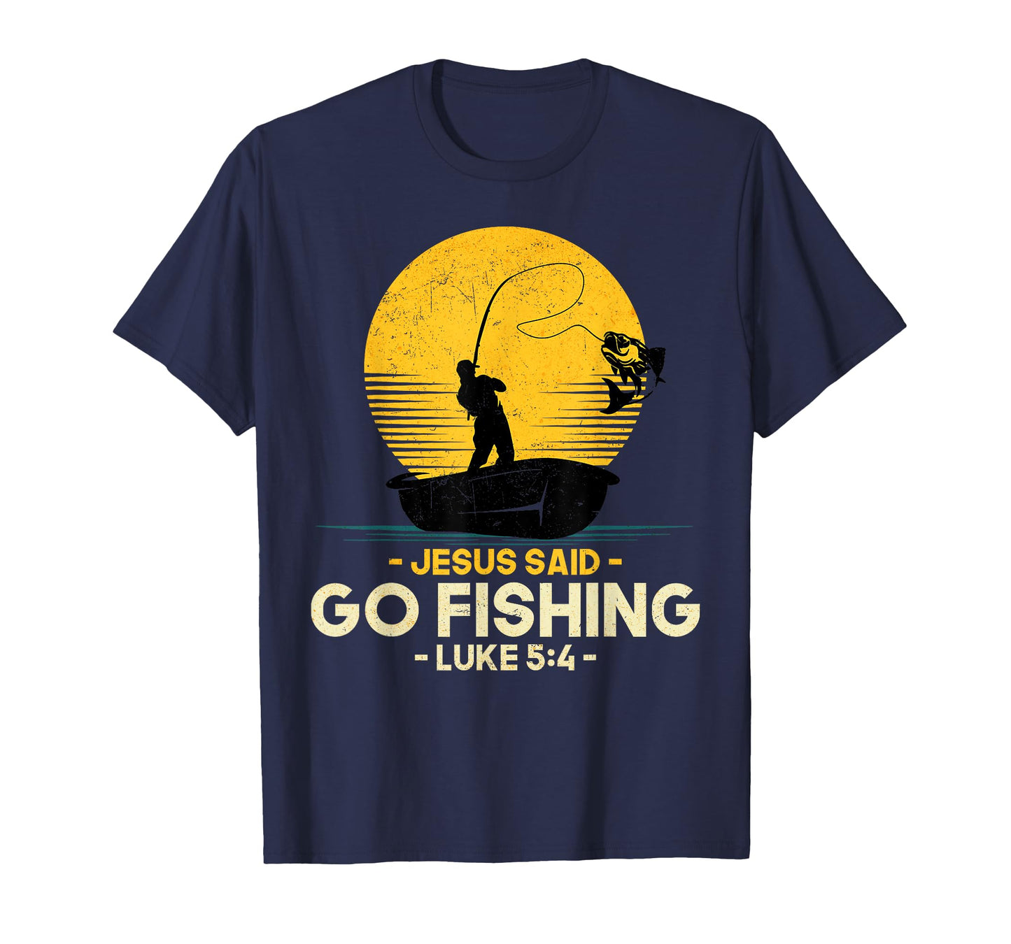 Jesus Said Go Fishing Luke 5:4 Christian Fishermen Faith T-Shirt