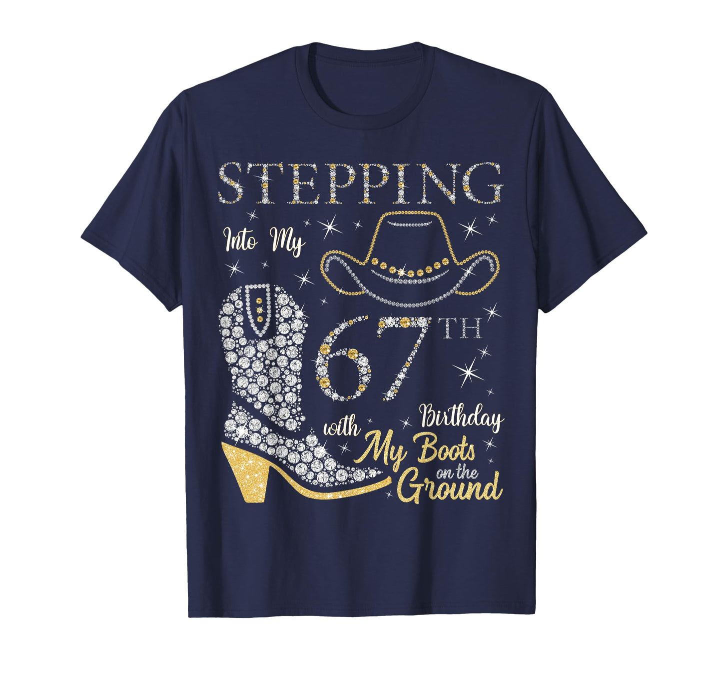 Stepping Into My 67th Birthday With My Boots On The Ground T-Shirt