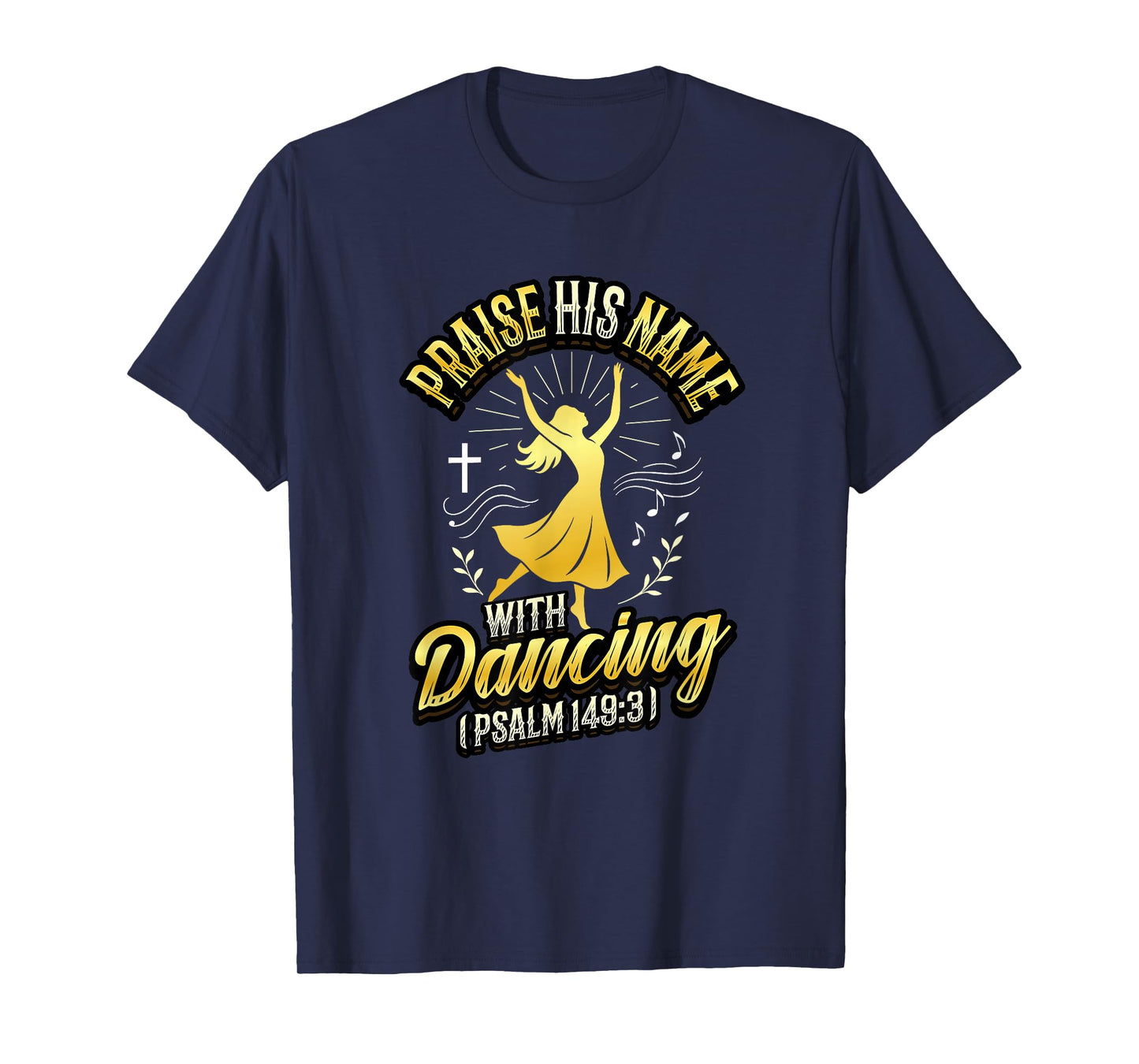 Praise His Name With Dancing Psalm 149:3 Religious Dancing T-Shirt