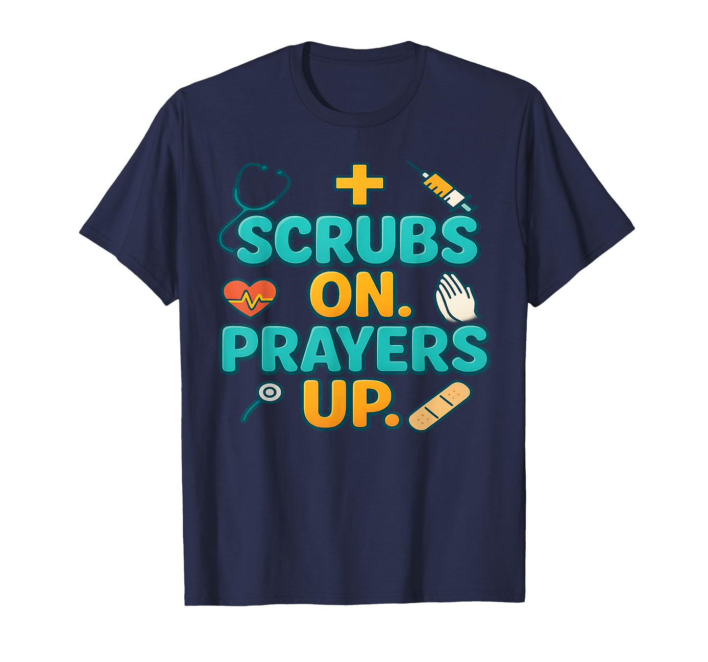Scrubs On Prayers Up Medical Faith Nurse Doctor Surgeon Gift T-Shirt