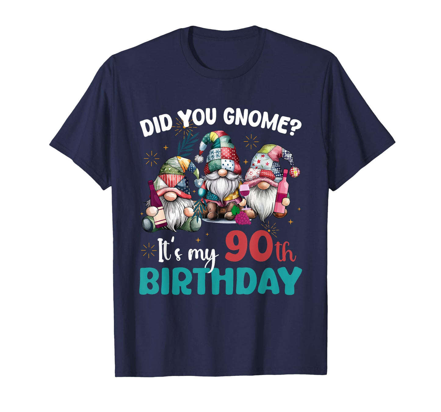Did You Gnome Its My 90th Birthday Gifts 90 Year Old Gnomes T-Shirt