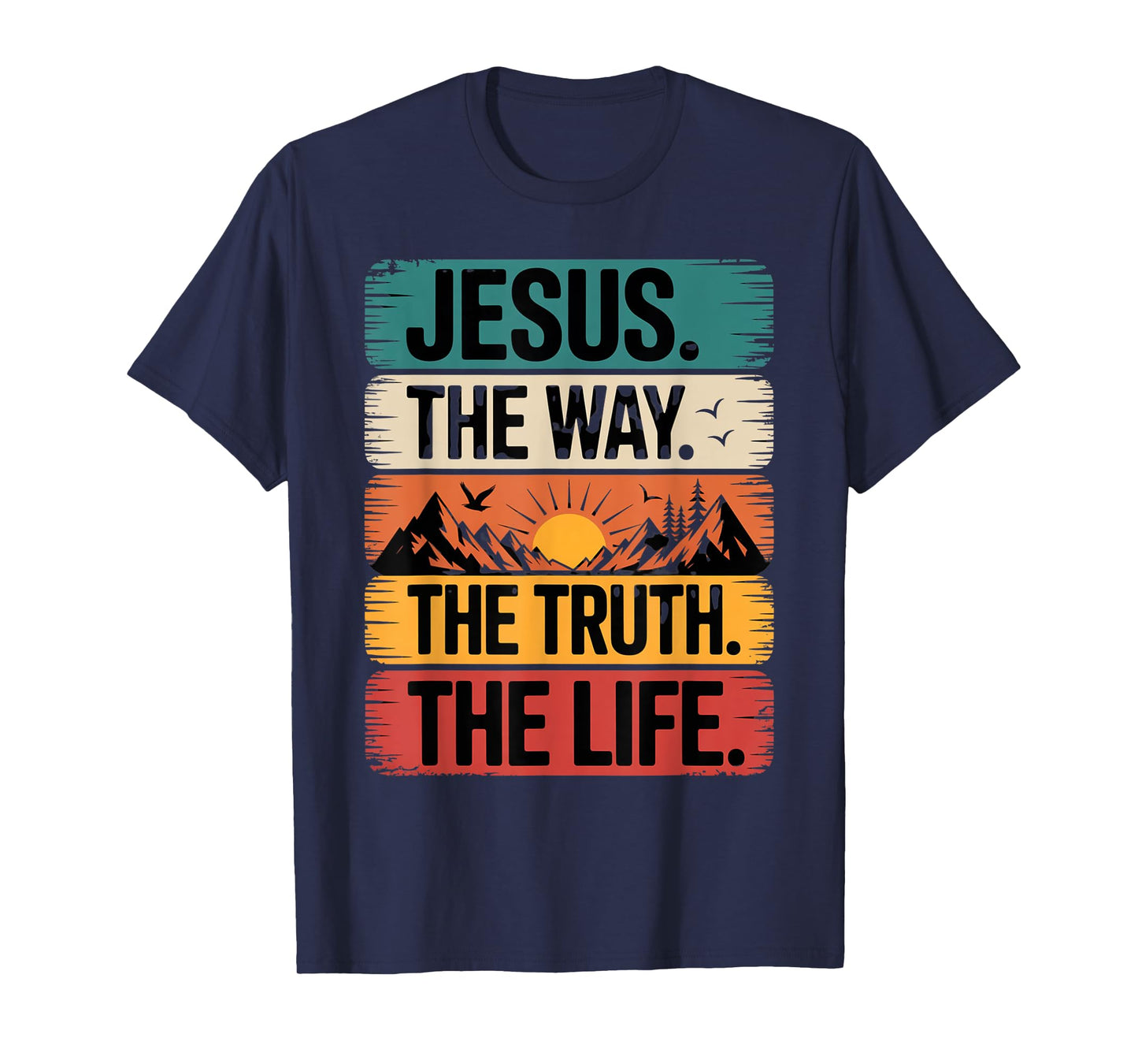 Jesus The Way Truth Life Women Men Kids T-Shirt