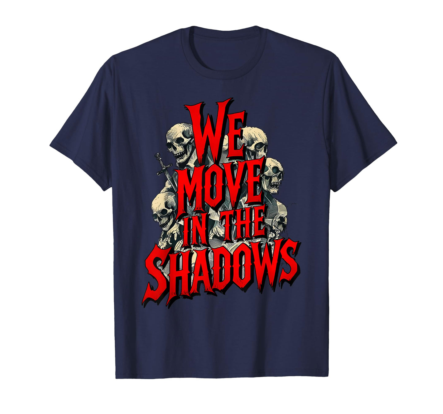 We Move in The Shadows Dark Quote Men Women T-Shirt