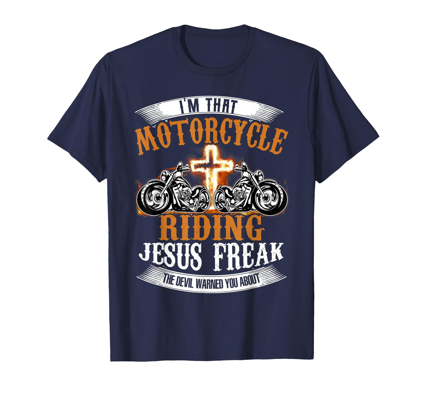 I'm That Motorcycle Riding Jesus Freak Funny Biker Christian T-Shirt