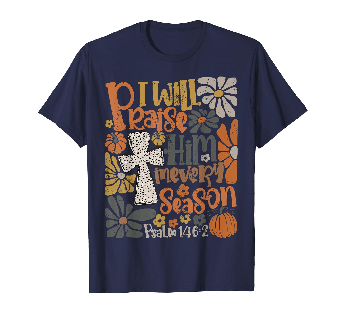 In Every Season I Will Praise Him Fall Autumn Christian T-Shirt