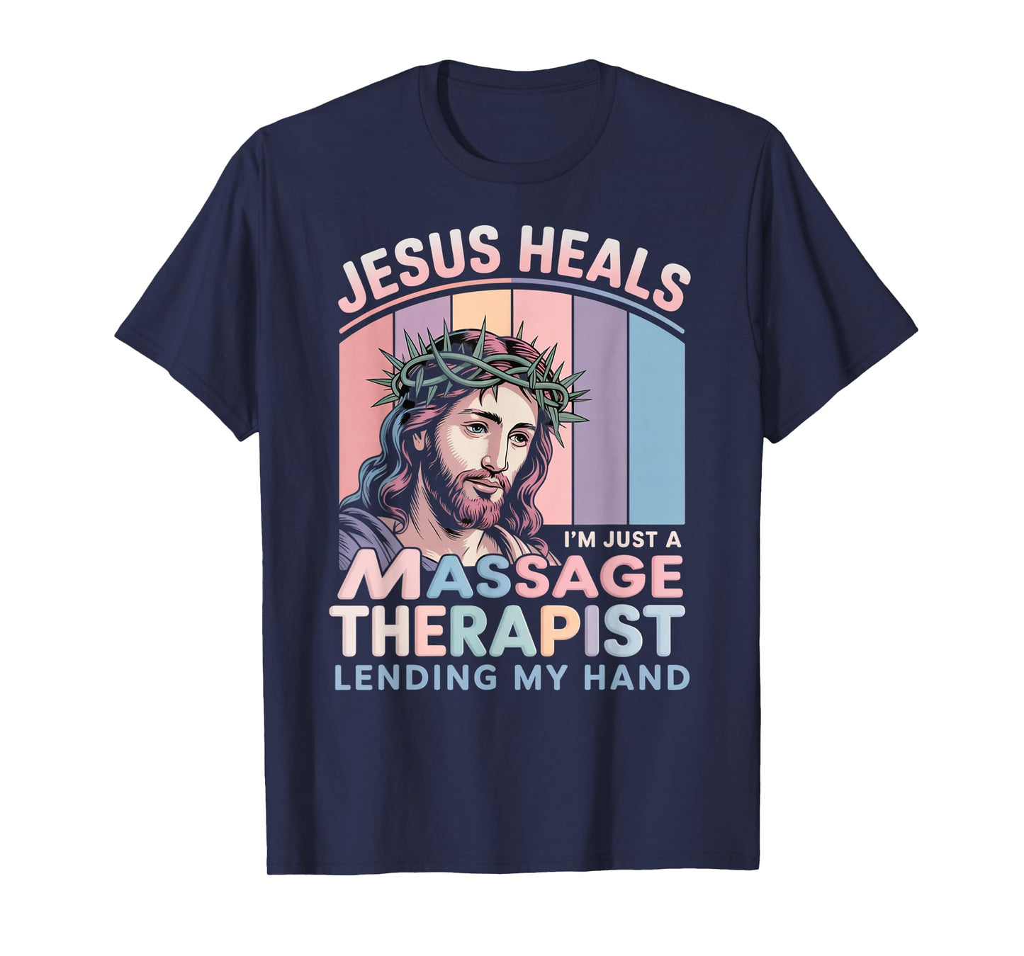 Jesus Heals I Am Just A Massage Therapist Lending My Hand T-Shirt