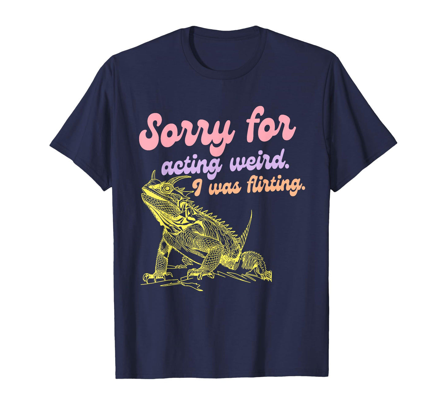 Sorry For Acting Weird Was Flirting Funny Design T-Shirt
