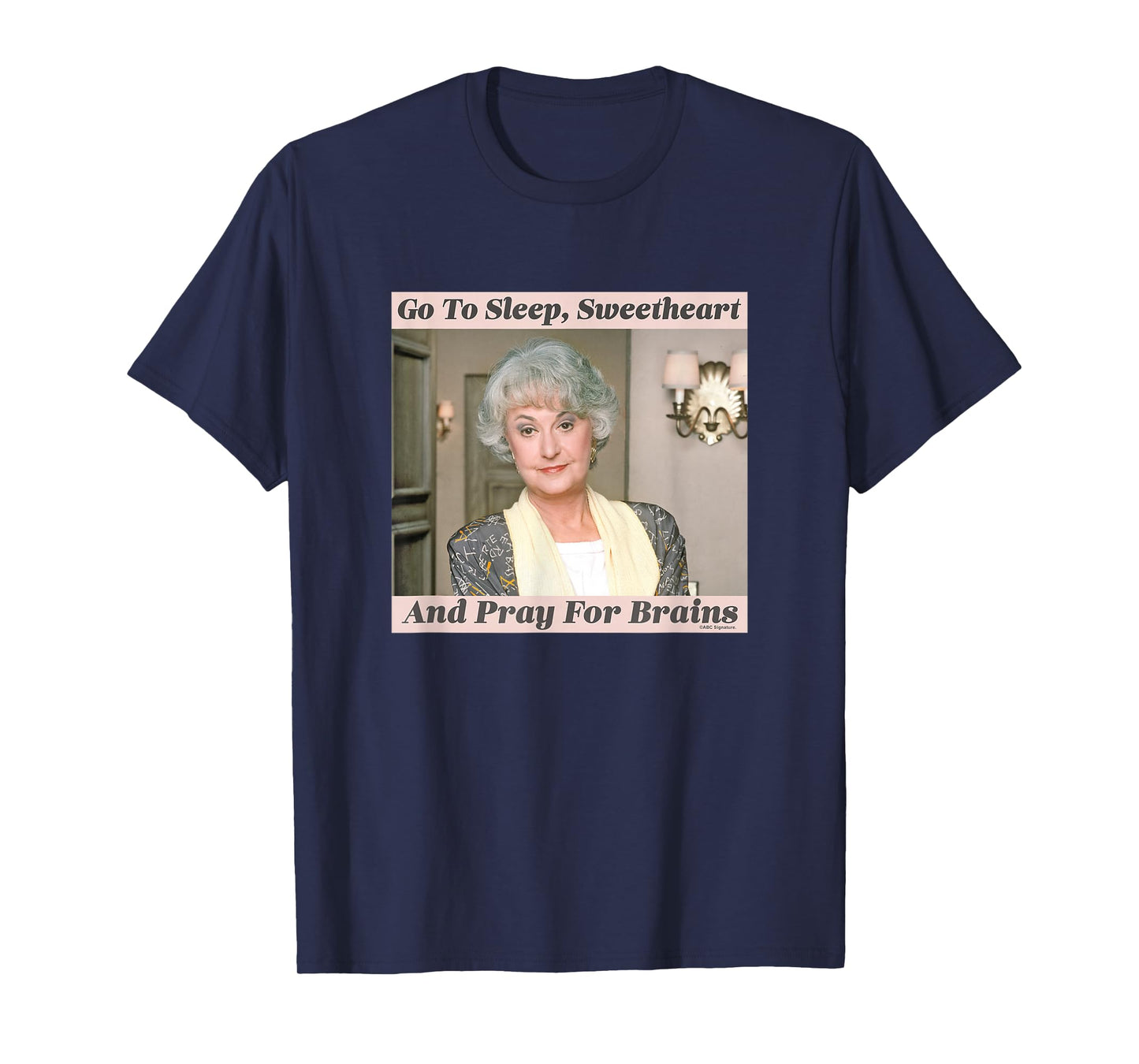The Golden Girls Dorothy Go To Sleep Sweetheart Iconic Quote T-Shirt