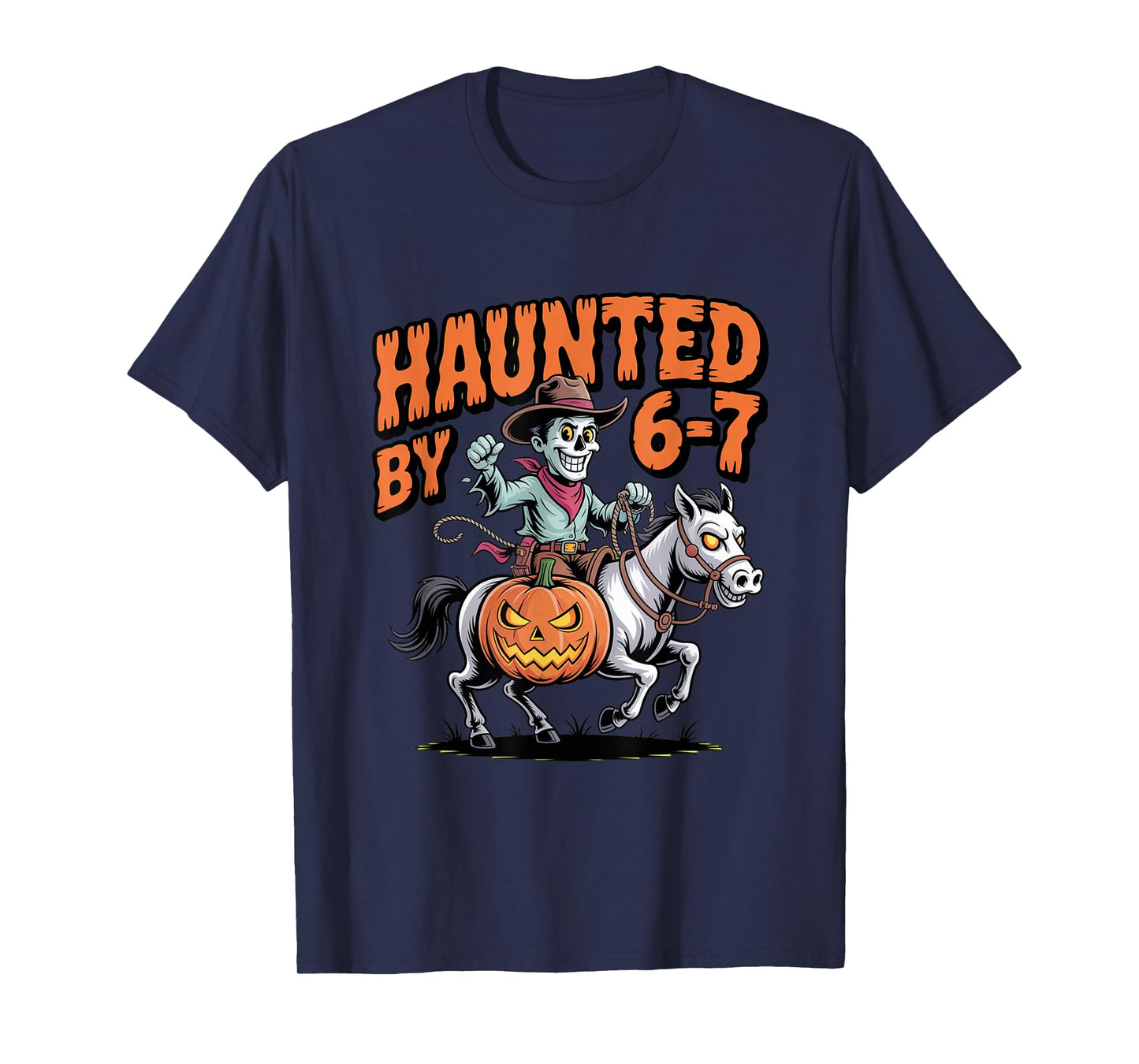 Haunted by 6 7 Western Cowboy Halloween T-Shirt