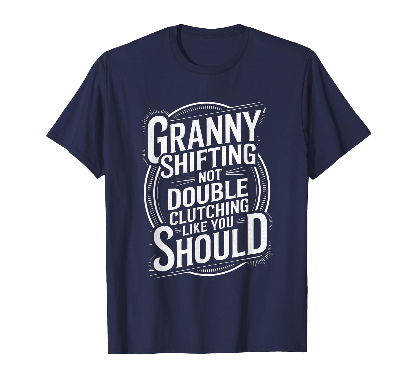 Granny Shifting Muscle Car Furious Quote Fast T-Shirt