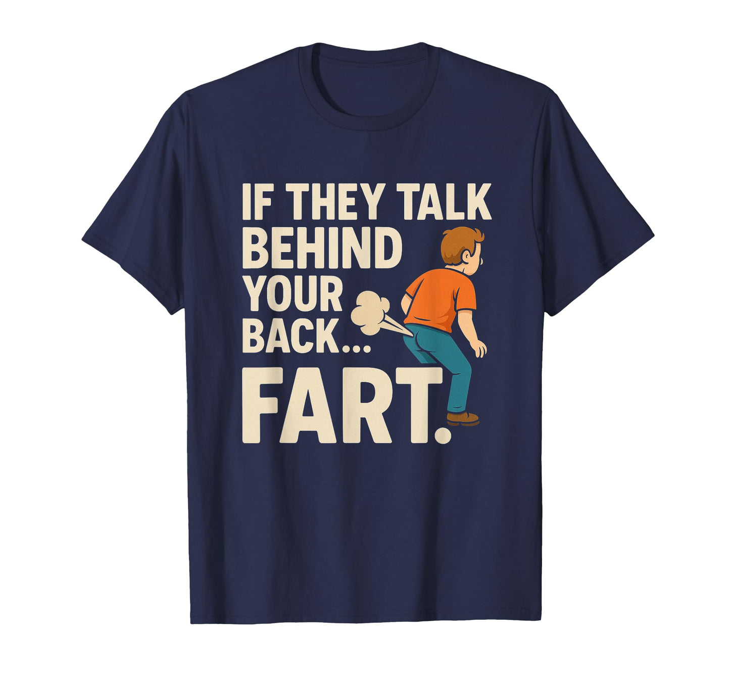 If They Talk Behind Your Back Fart Meme Funny Oddly Specific T-Shirt