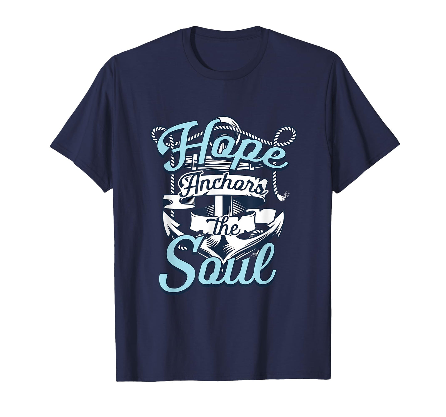 Hope Anchors The Soul | Religion God Faith | Believer T-Shirt