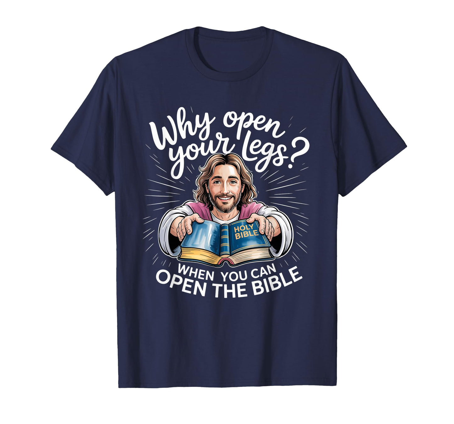 Groovy Jesus Why Open Your Legs When You Can Open The Bible T-Shirt