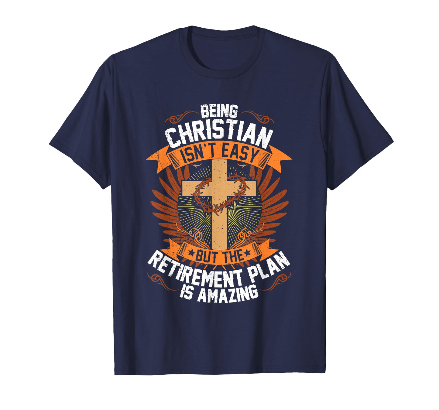 Funny Being Christian Isn't Easy Retirement Plan Is Amazing T-Shirt