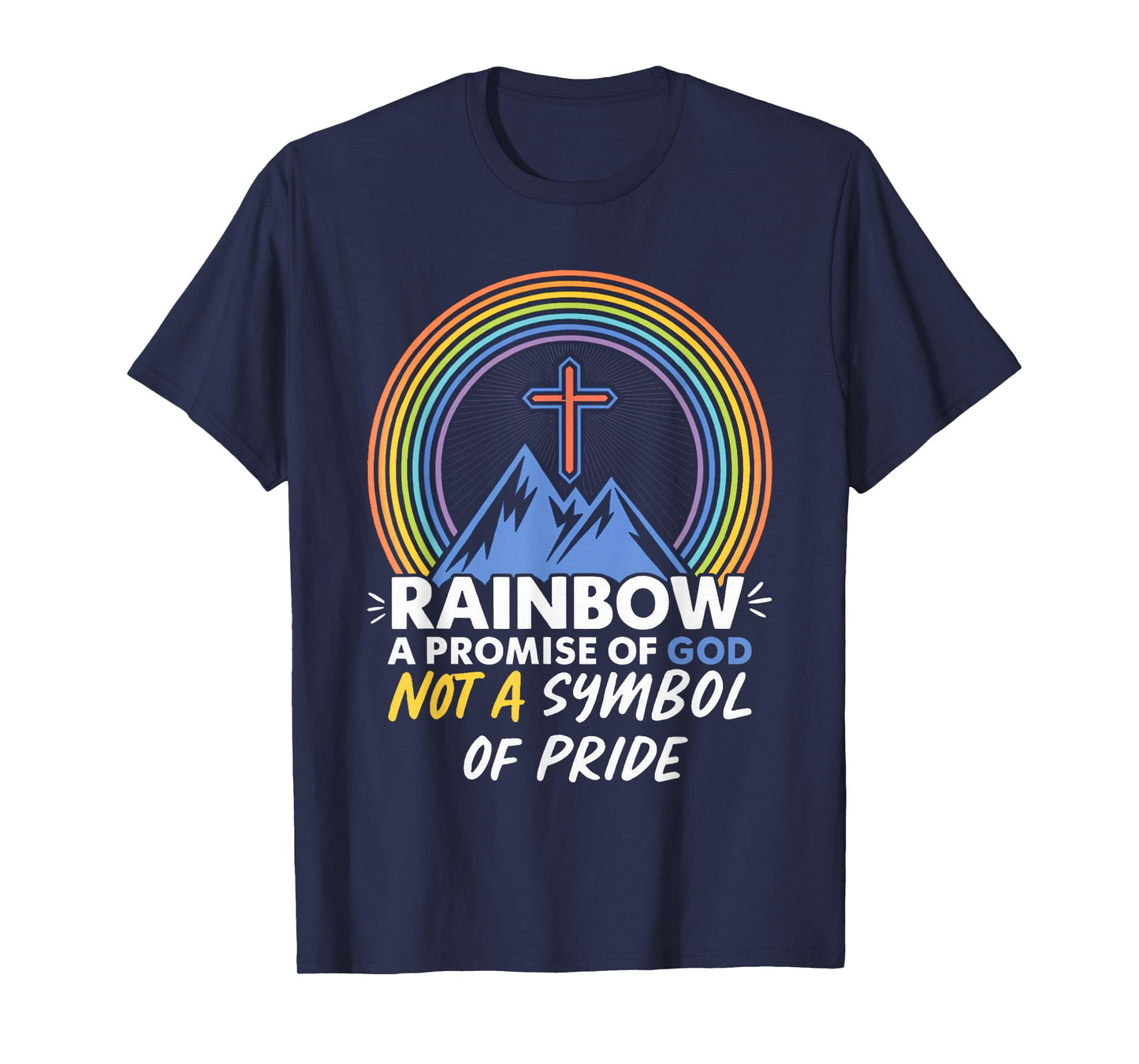 Rainbow A Promise of God Not A Symbol of Pride - Pride Month T-Shirt