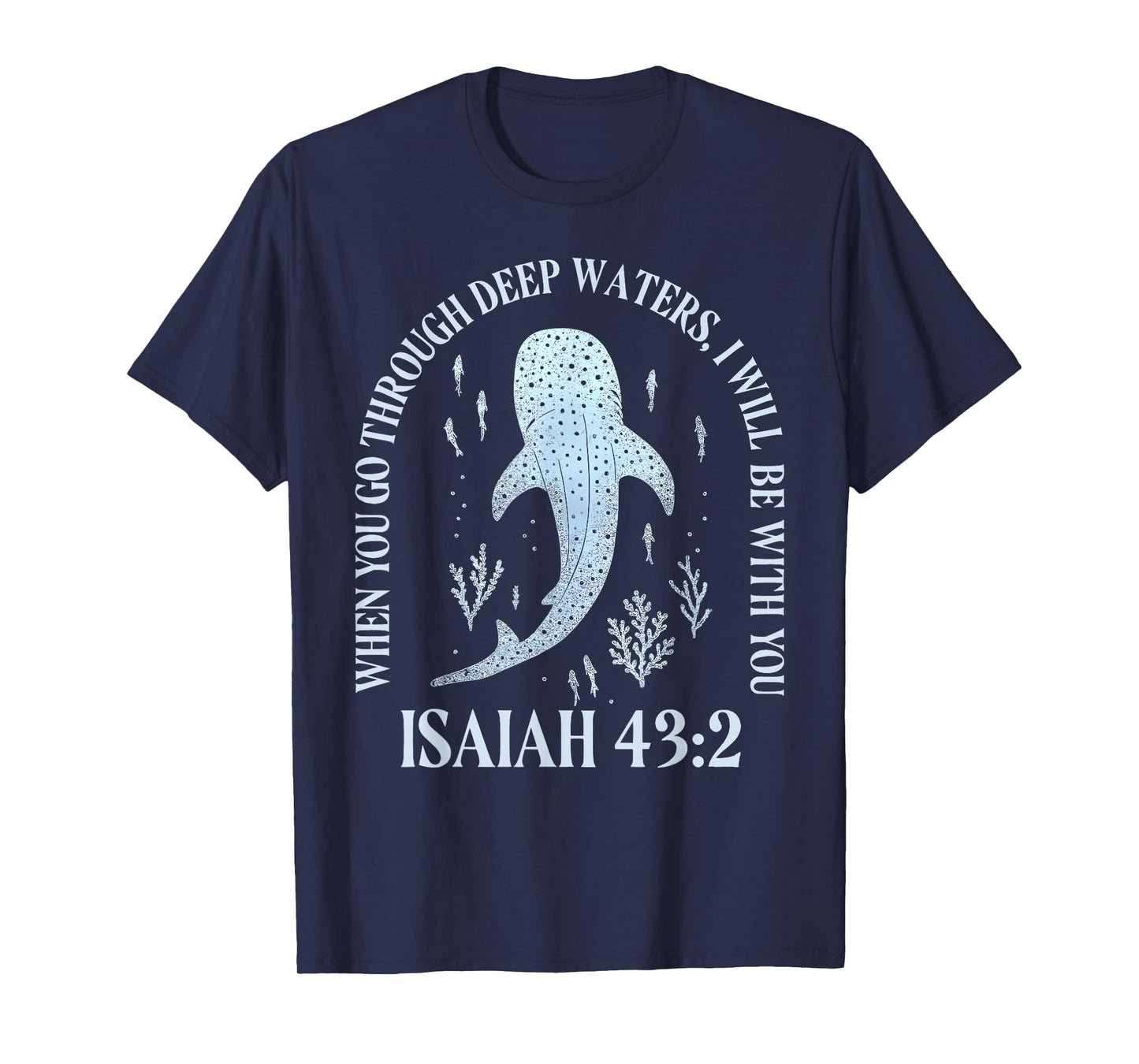 Whale When You Go Through Deep Water I Will Be with You T-Shirt