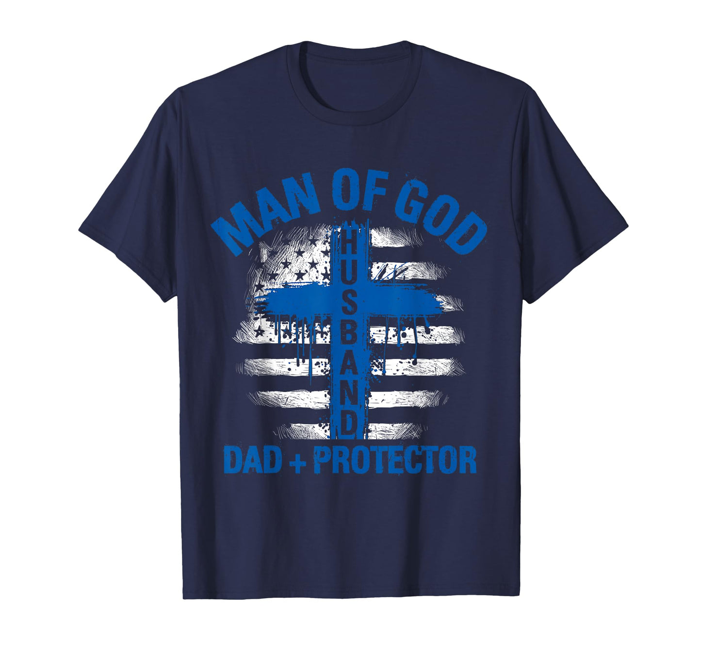 Man of God Husband DAD + Protector Religious Man of God T-Shirt