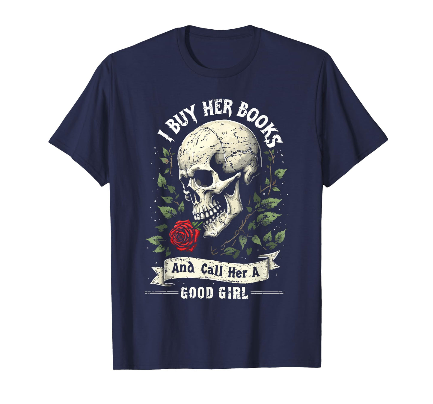 I Buy Her Books And Call Her A Good Girl Book Lover T-Shirt