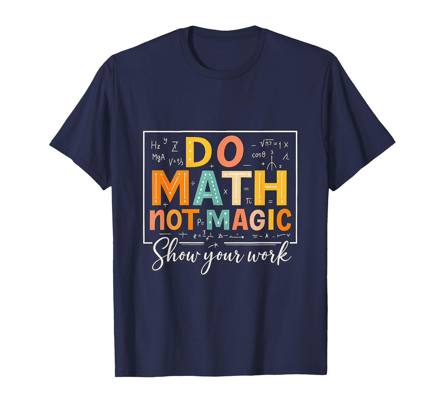 Do Math Not Magic Math Teacher Humor Classroom Quote T-Shirt