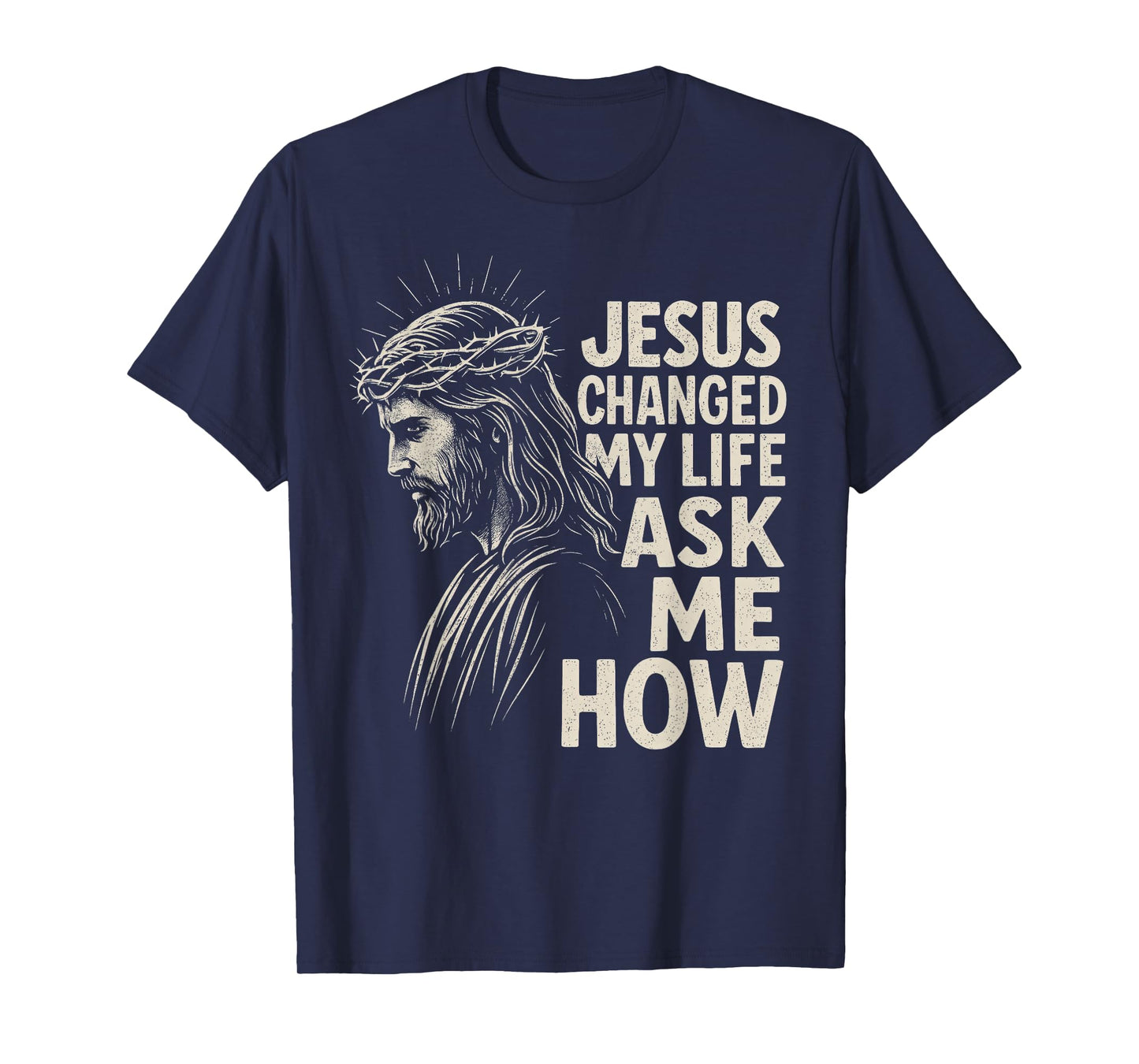 Jesus Changed My Life Ask Me How Christ Christian Faith T-Shirt