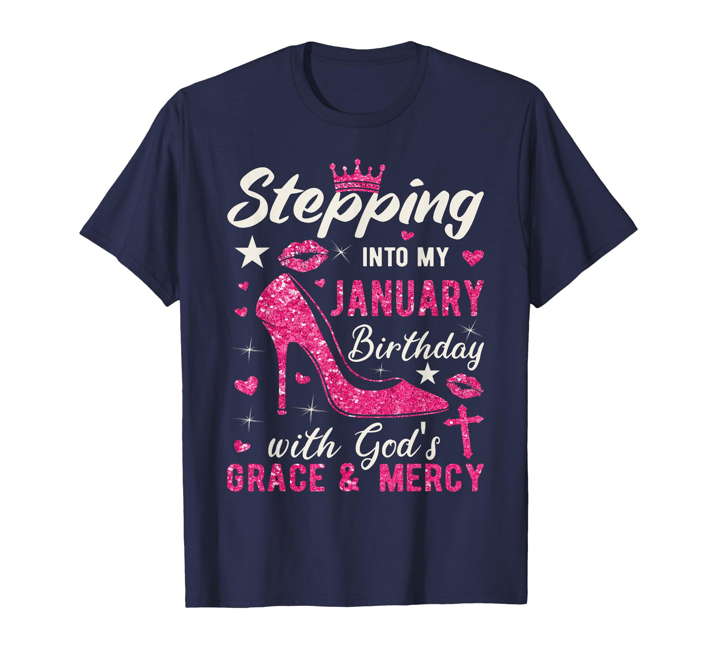 Stepping Into My January Birthday With Gods Grace And Mercy T-Shirt