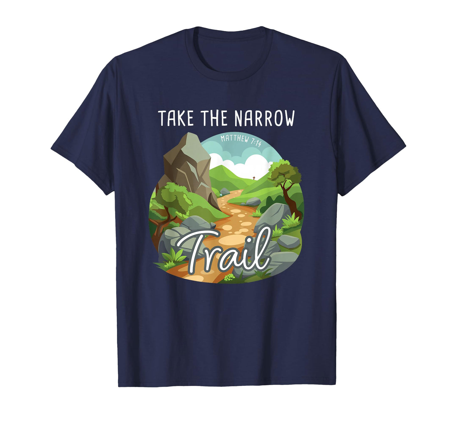 Take The Narrow Trail – Matthew 7:14 Christian Faith Camping T-Shirt