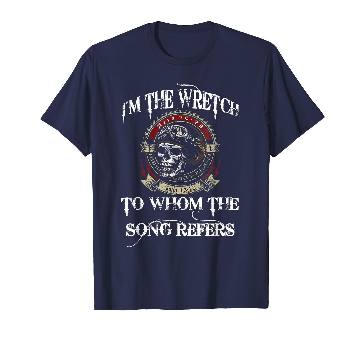 I'm The Wretch To Whom The Song Refers Christian Biker T-Shirt