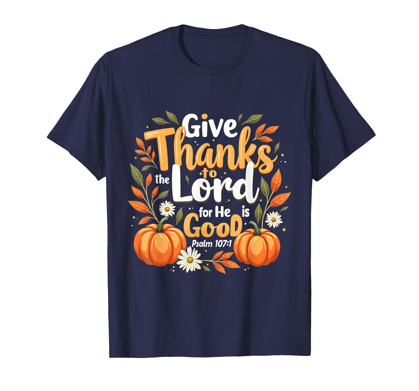 Give Thanks to The Lord Faithful Fall Bible Verse Tee T-Shirt