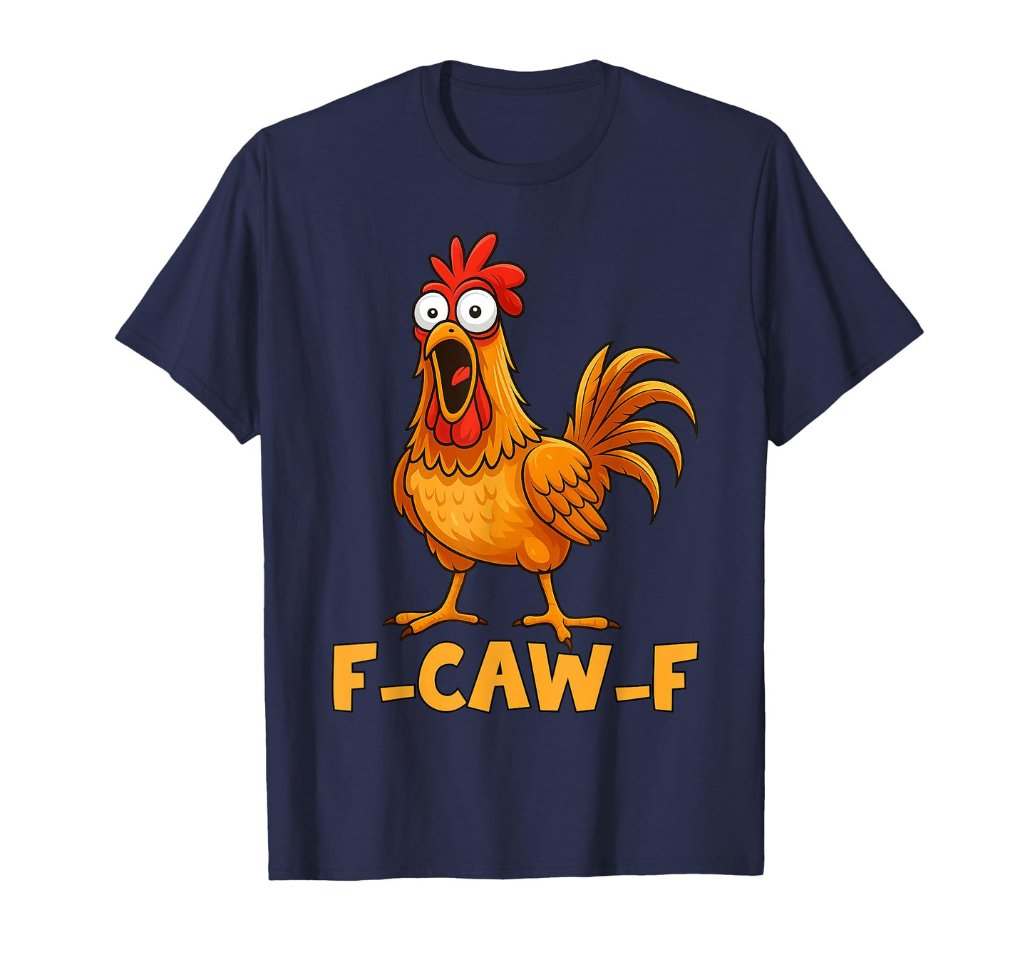 F-Caw-F Funny Chicken Humor Quote Rooster Meme Funny Bird T-Shirt