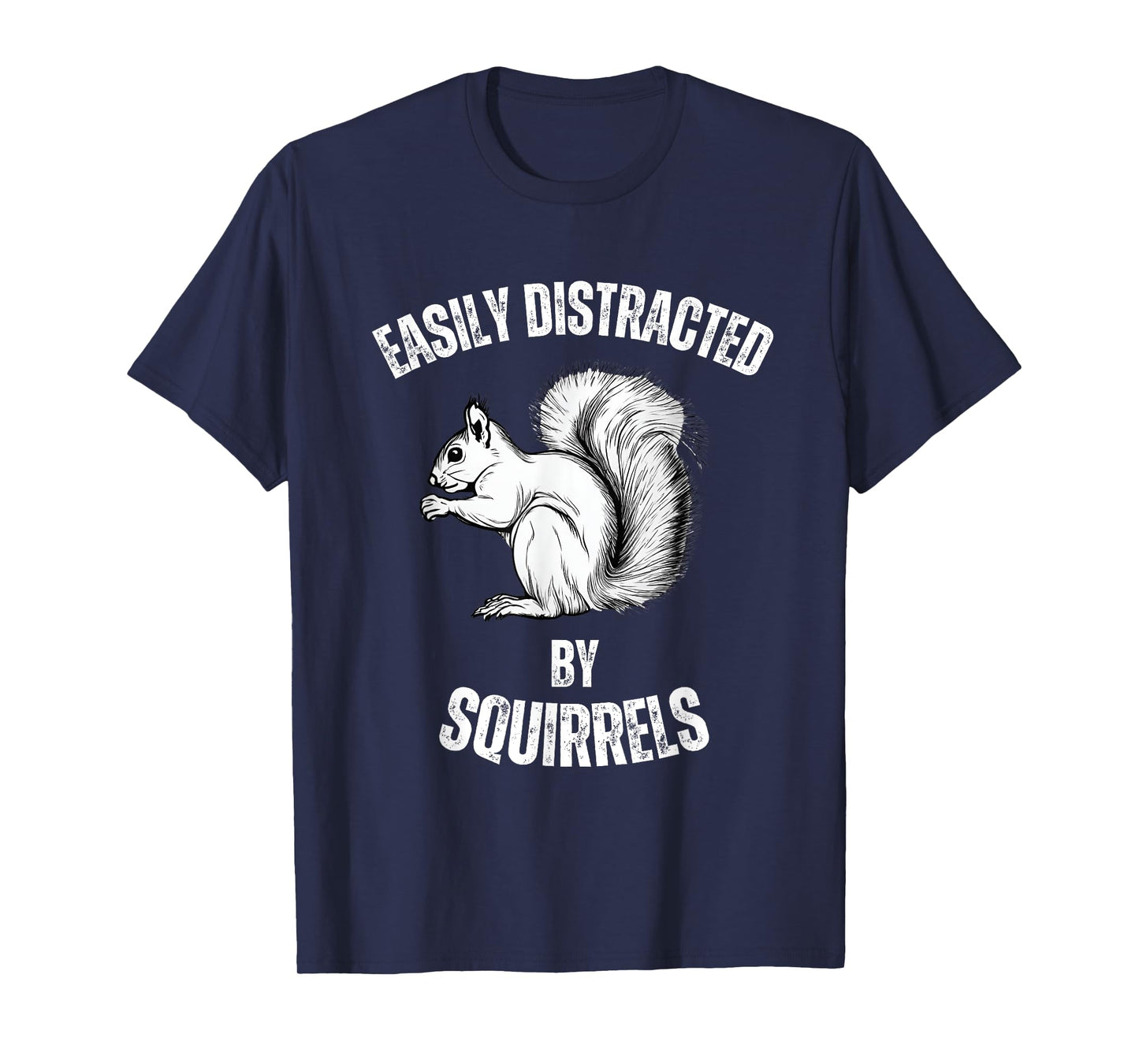 Easily Distracted By Squirrels Funny Squirrel Lover T-Shirt