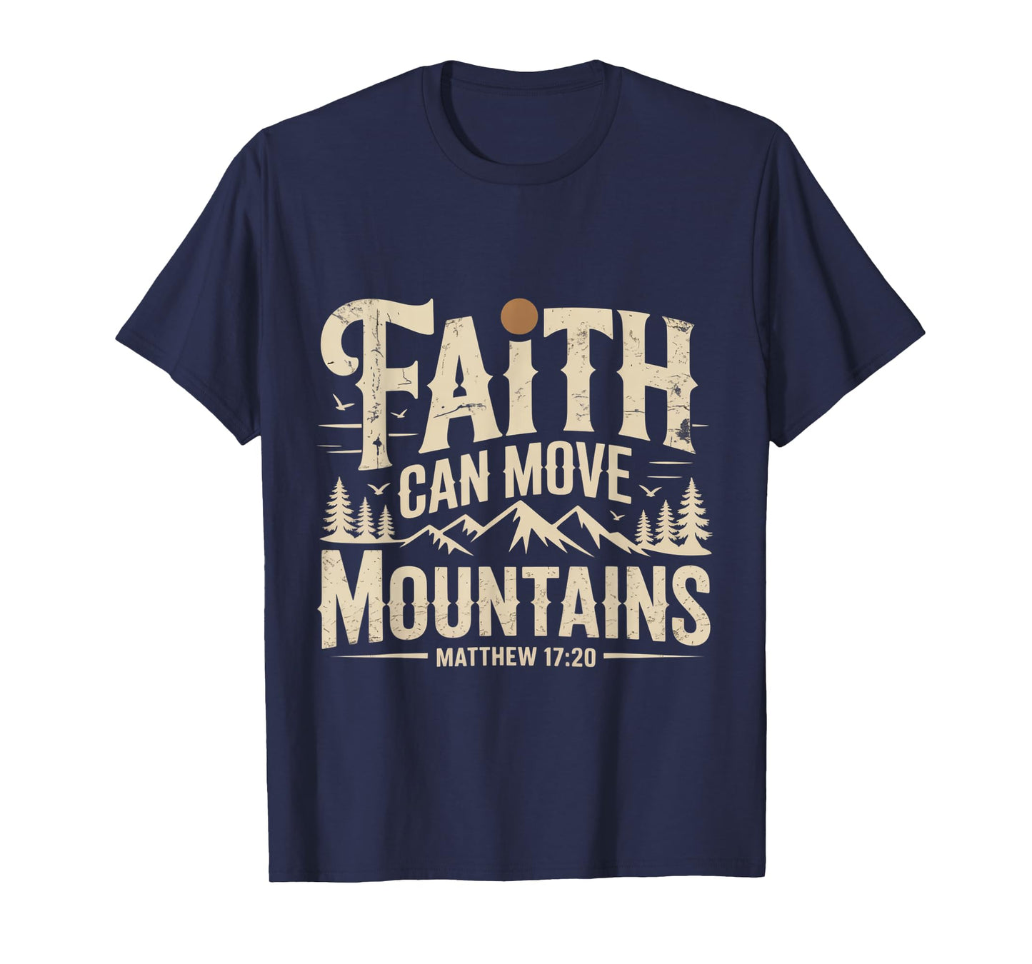 Faith Can Move Mountains for Christian Hiking T-Shirt