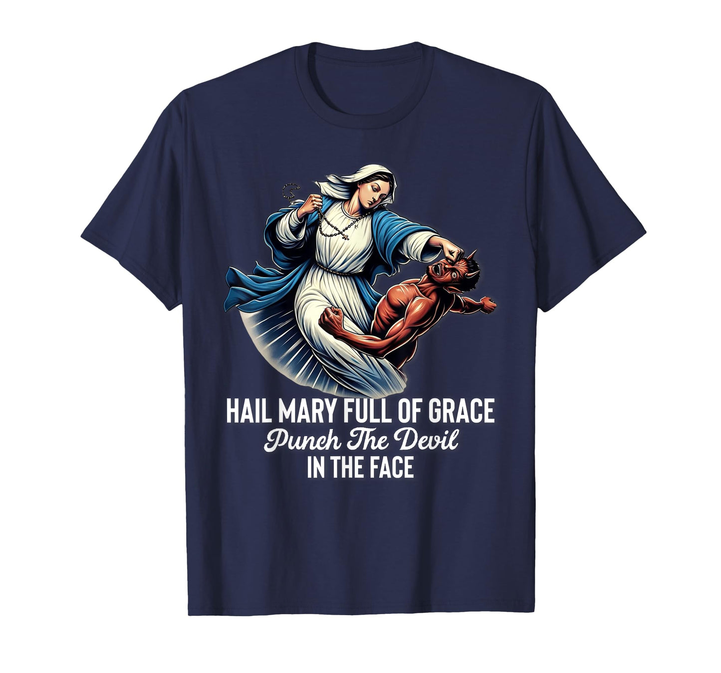 Hail Mary Full of Grace Punch the Devil in the Face Catholic T-Shirt